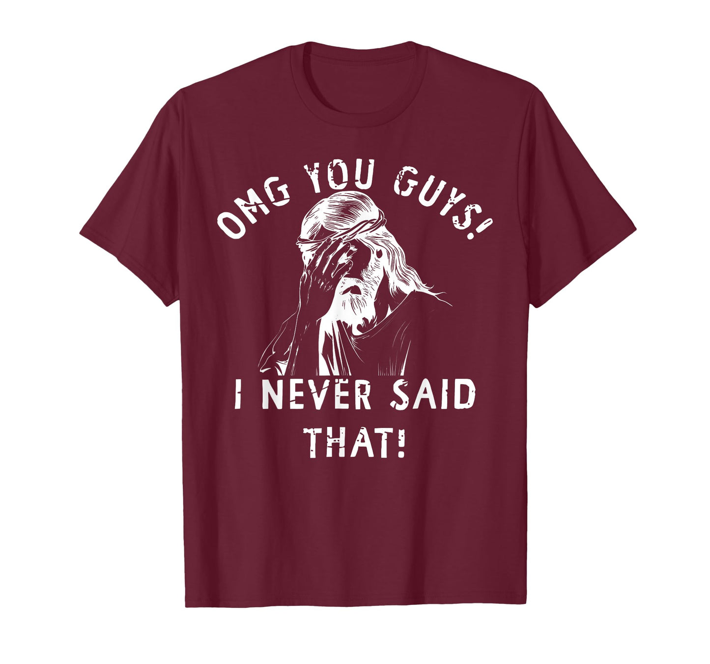 Omg You Guys That's Not What I Said Jesus Meme Christian T-Shirt