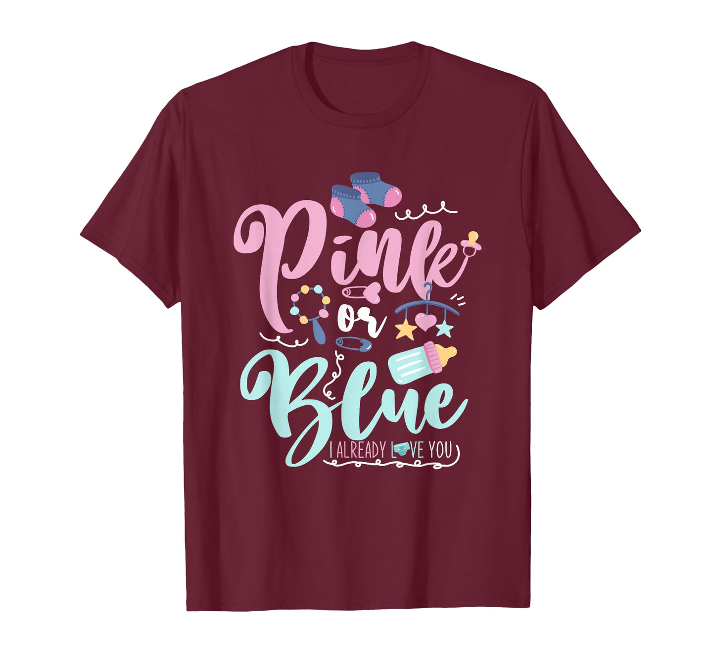 Pink Or Blue I Already Love You Gender Reveal T-Shirt