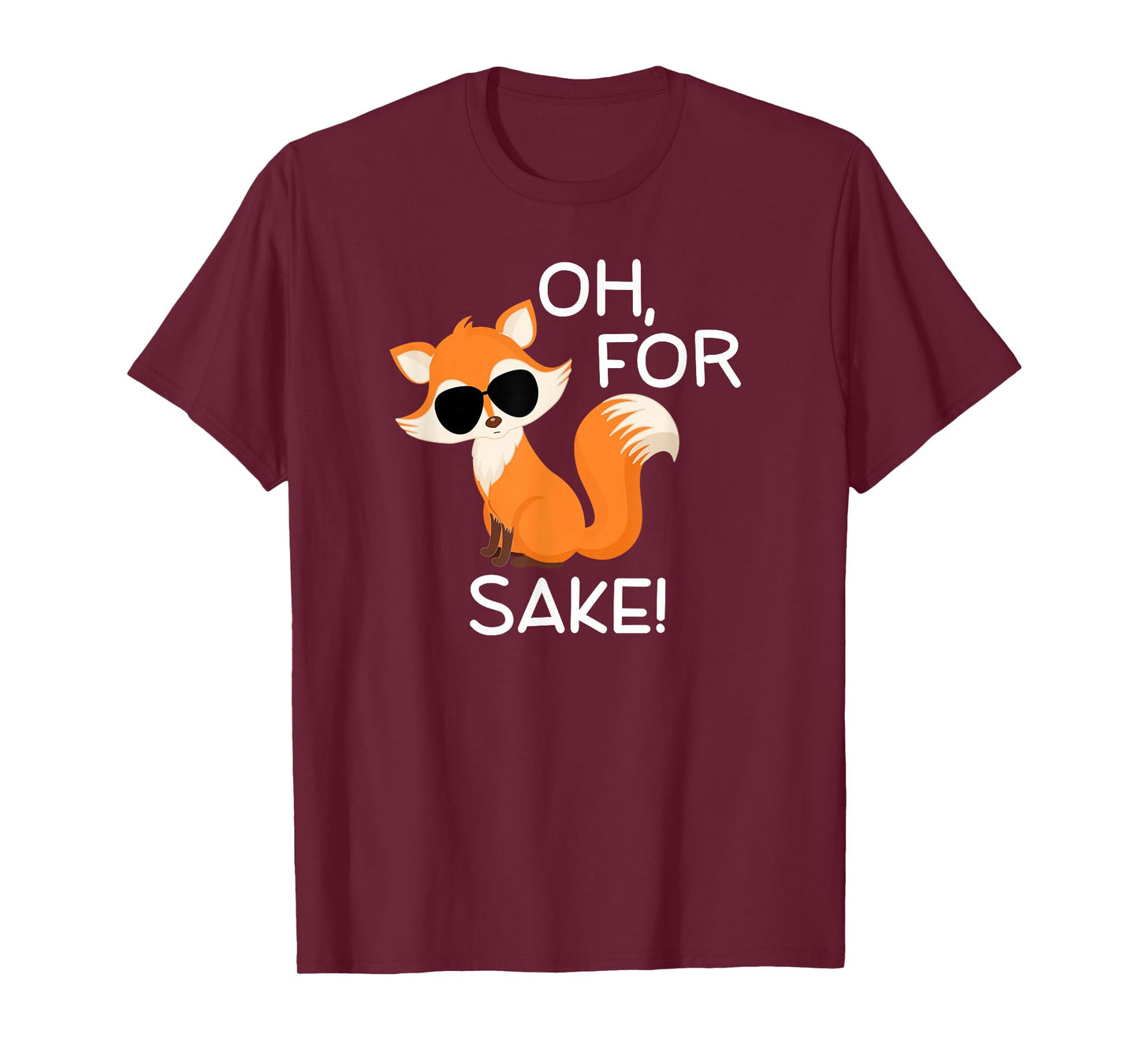 Funny, Oh For Fox Sake T-shirts. Sarcastic Pun Joke Tees T-Shirt