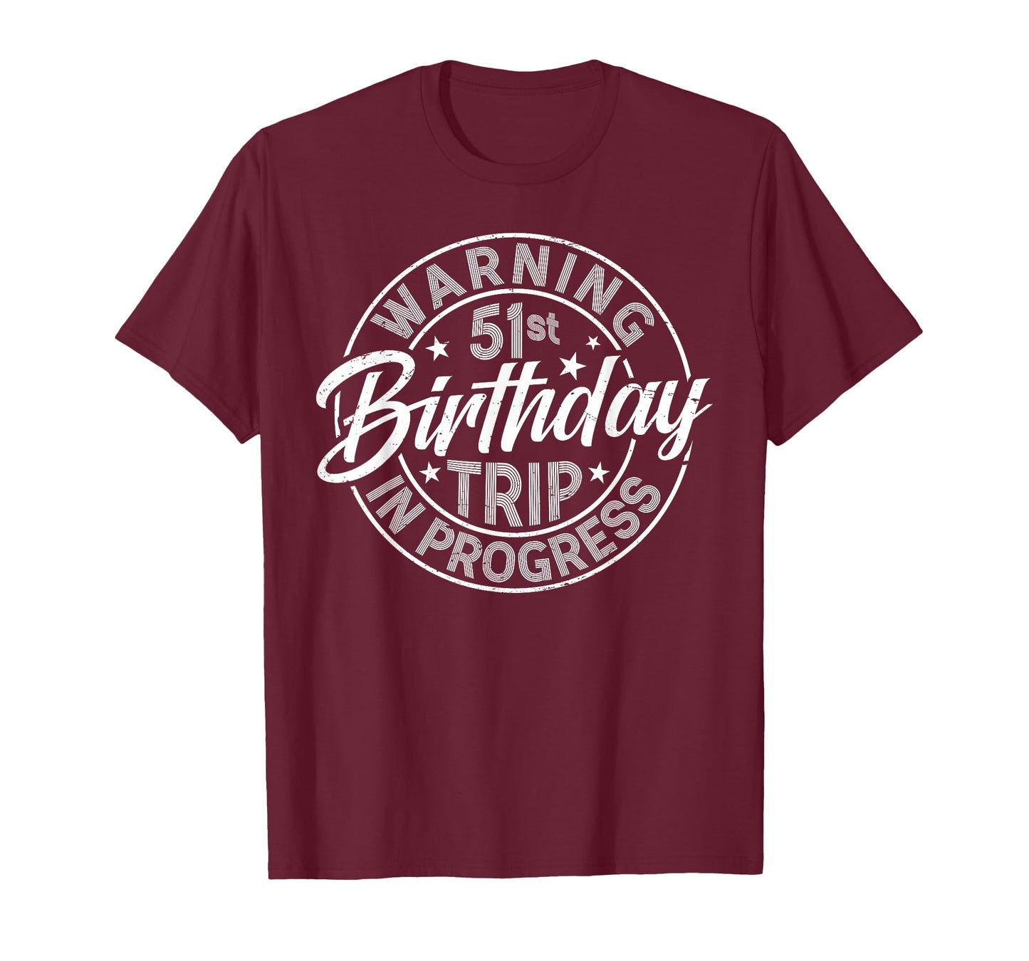 Warning 51st Birthday Trip In Progress Funny 51 Years Old T-Shirt