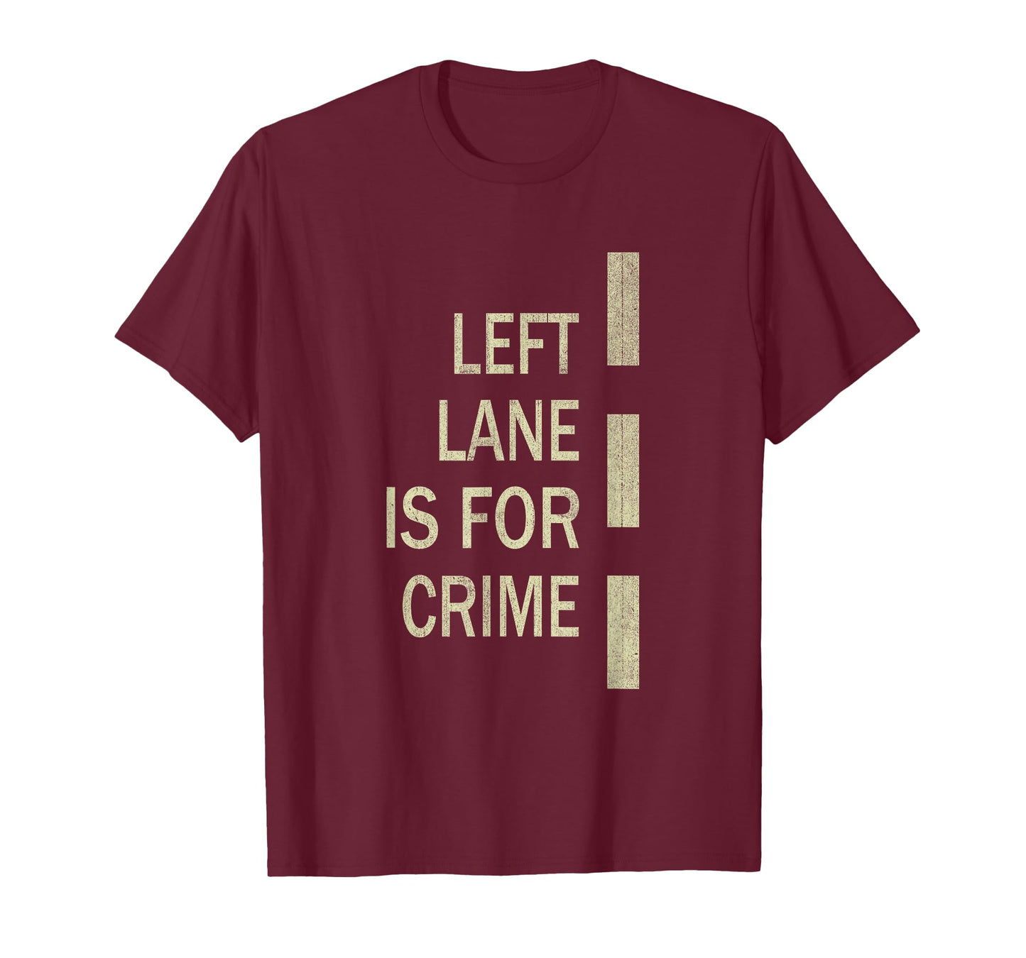 Left Lane Is For Crime Road Guidelinev Direction T-Shirt