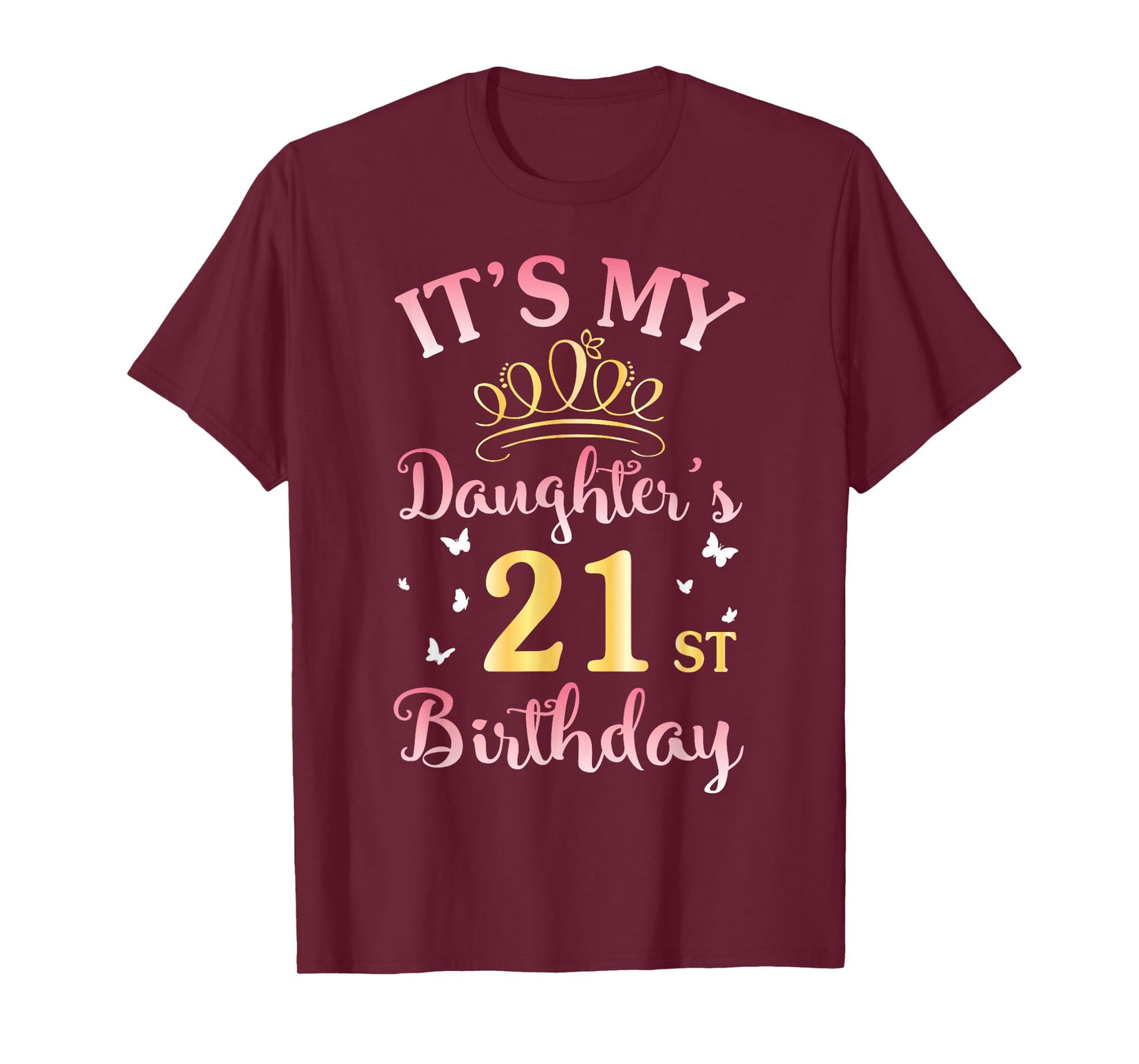 It's My Daughter's 21st Birthday Happy To Her Mommy Daddy T-Shirt