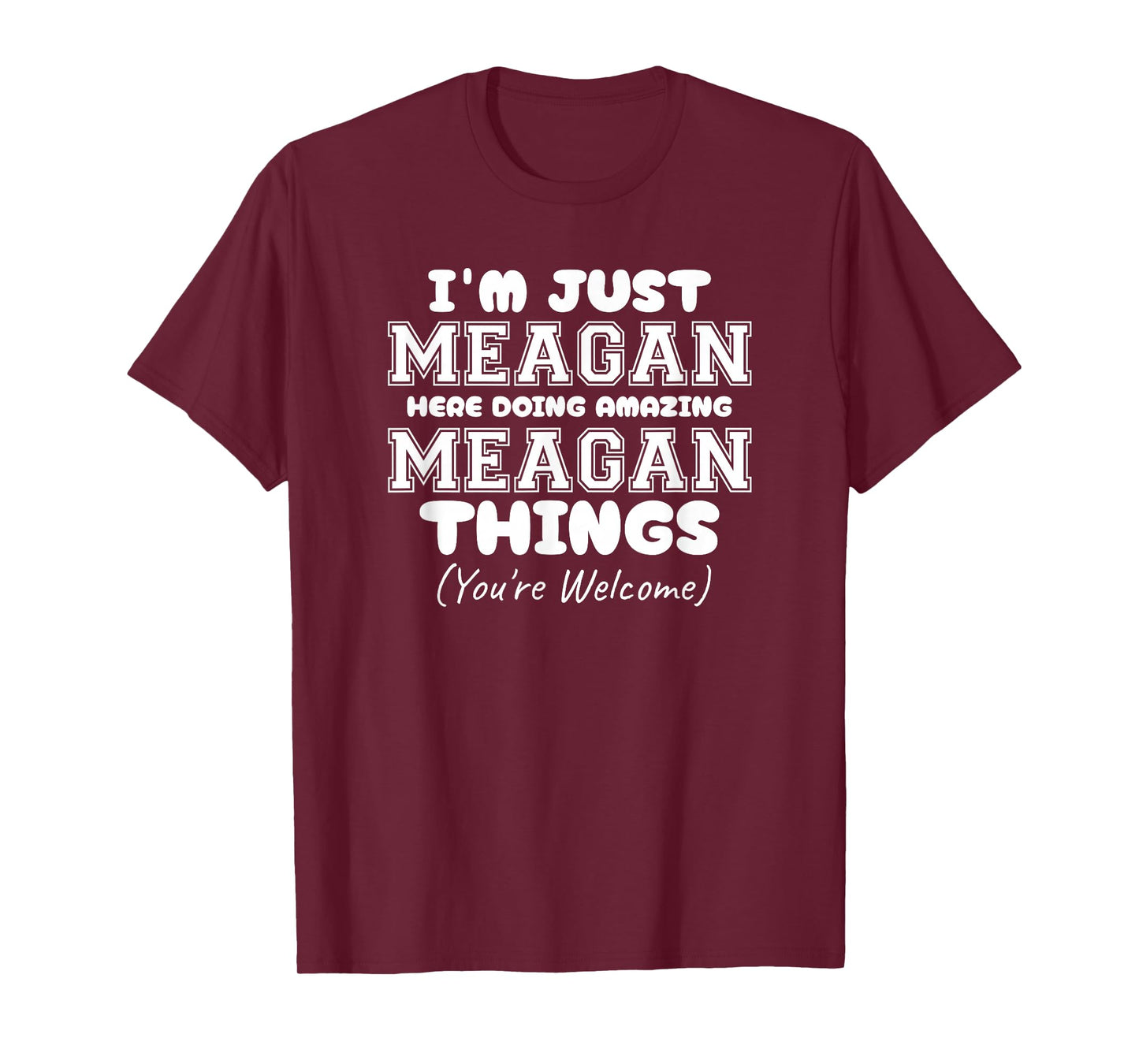 I'm Just Meagan Here Doing Amazing Meagan Things T-Shirt