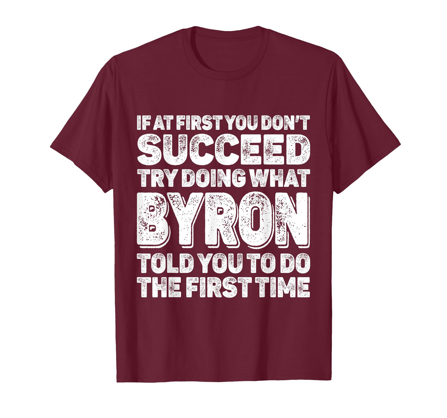 If At First You Dont Succeed Try Doing What BYRON First Name T-Shirt