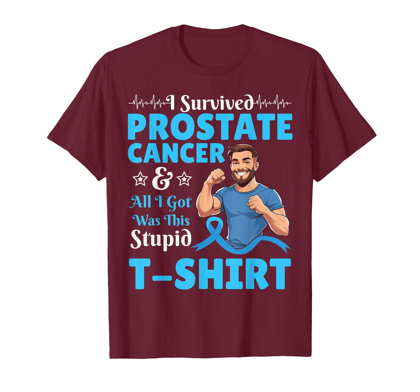 Man I Survived Prostate Cancer And All I Was Got This Stupid T-Shirt