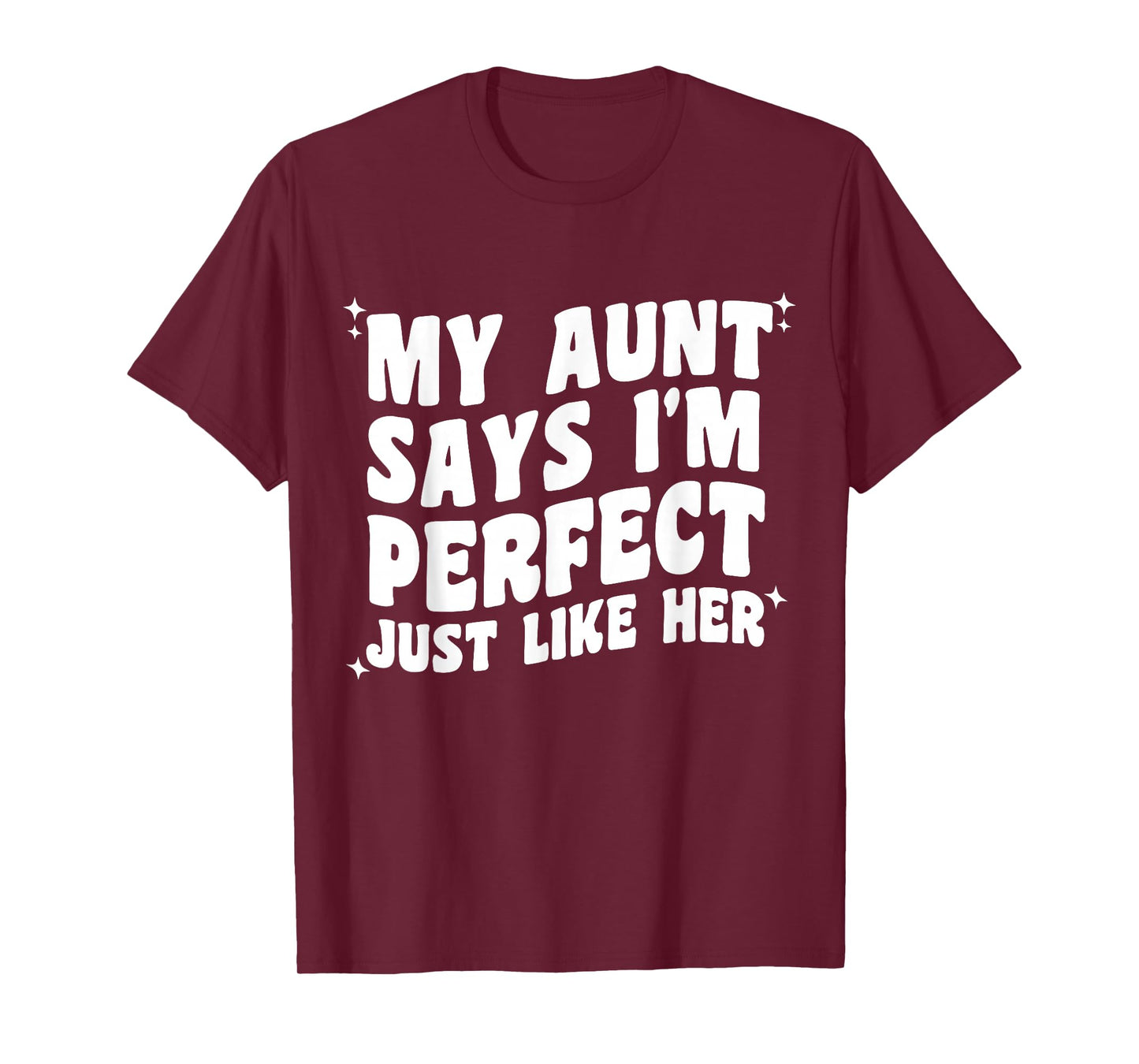 My Aunt Says I'm Perfect Just Like Her Girls Kids Aunt Love T-Shirt