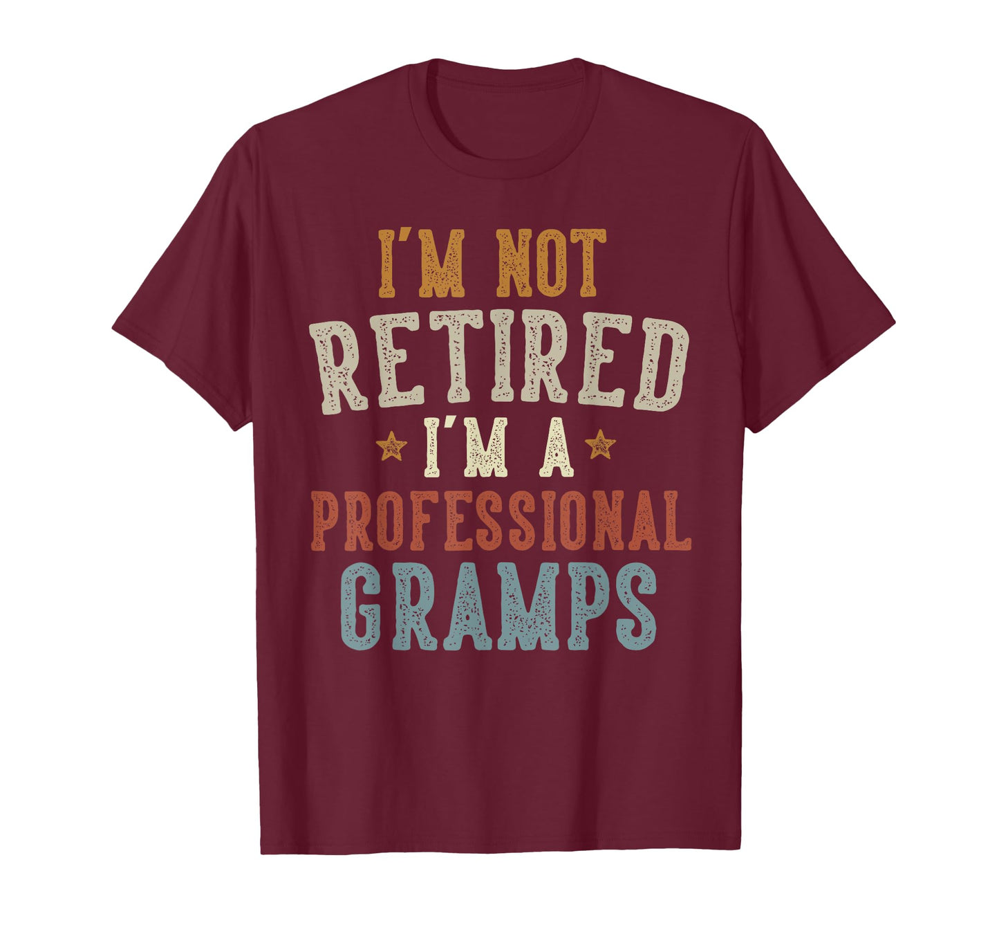 I'm Not Retired I'm A Professional Gramps Father's Day T-Shirt