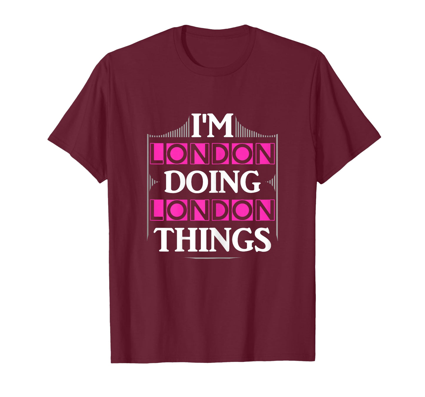 I'm London Doing London Things Funny First Name Gift T-Shirt