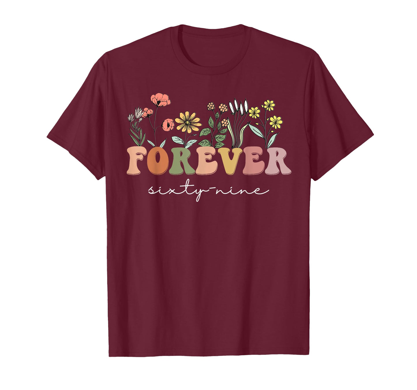 Forever 69 Years Old 69th Birthday Tee Wildflower Women T-Shirt