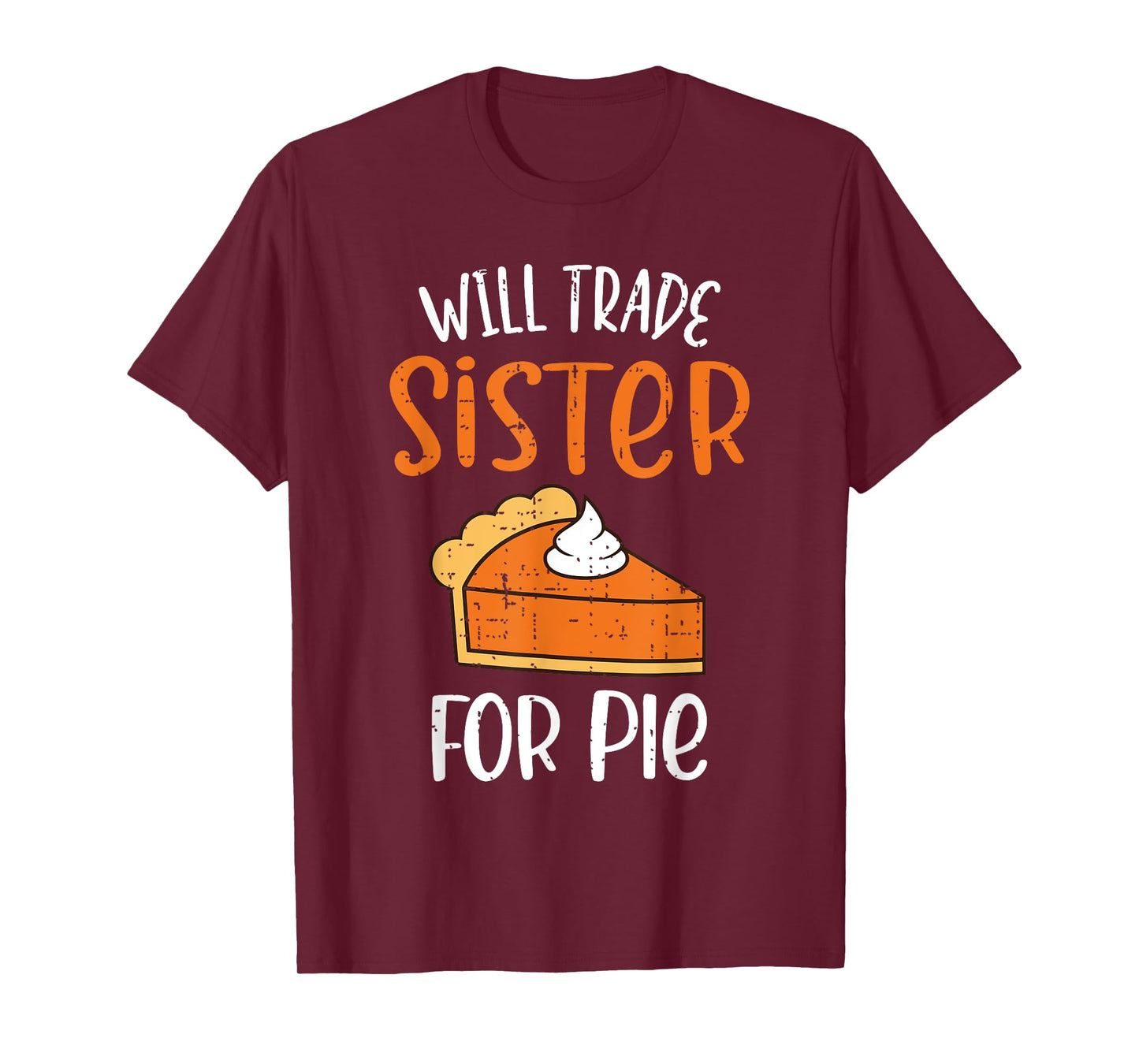Funny Will Trade Sister For Pie Pumpkin Pie Thanksgiving T-Shirt