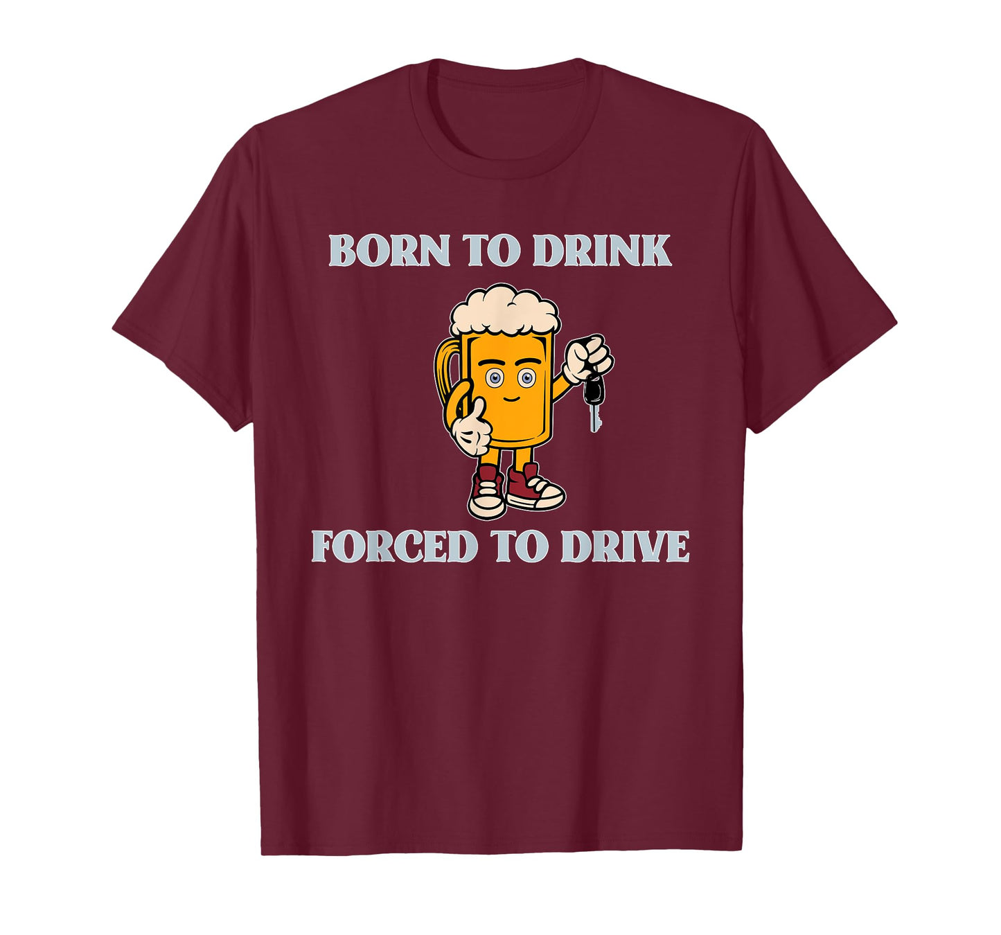 Born To Drink Forced To Drive Apparel T-Shirt