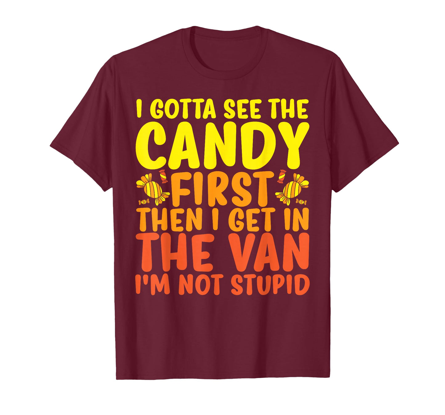 Funny Halloween Costume I Gotta See The Candy First T-Shirt