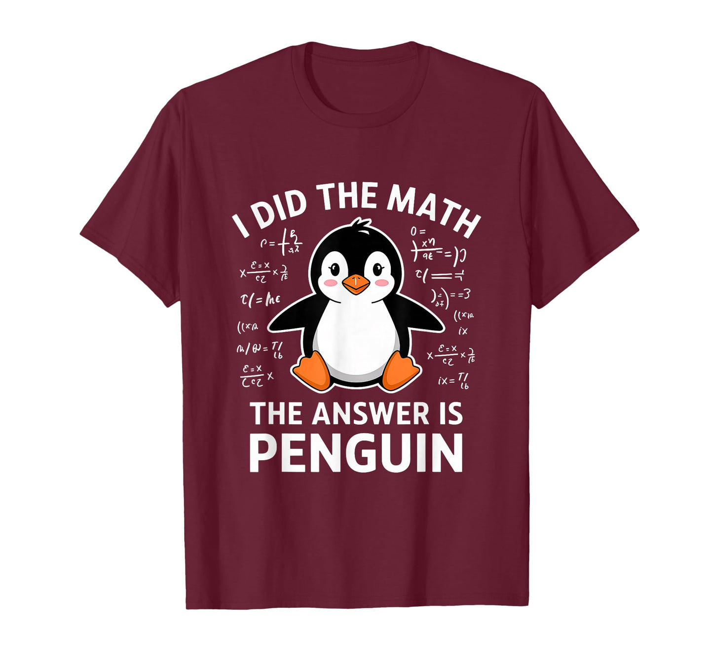 I Did the Math the Answer Is Penguin Lover Men Women Kids T-Shirt
