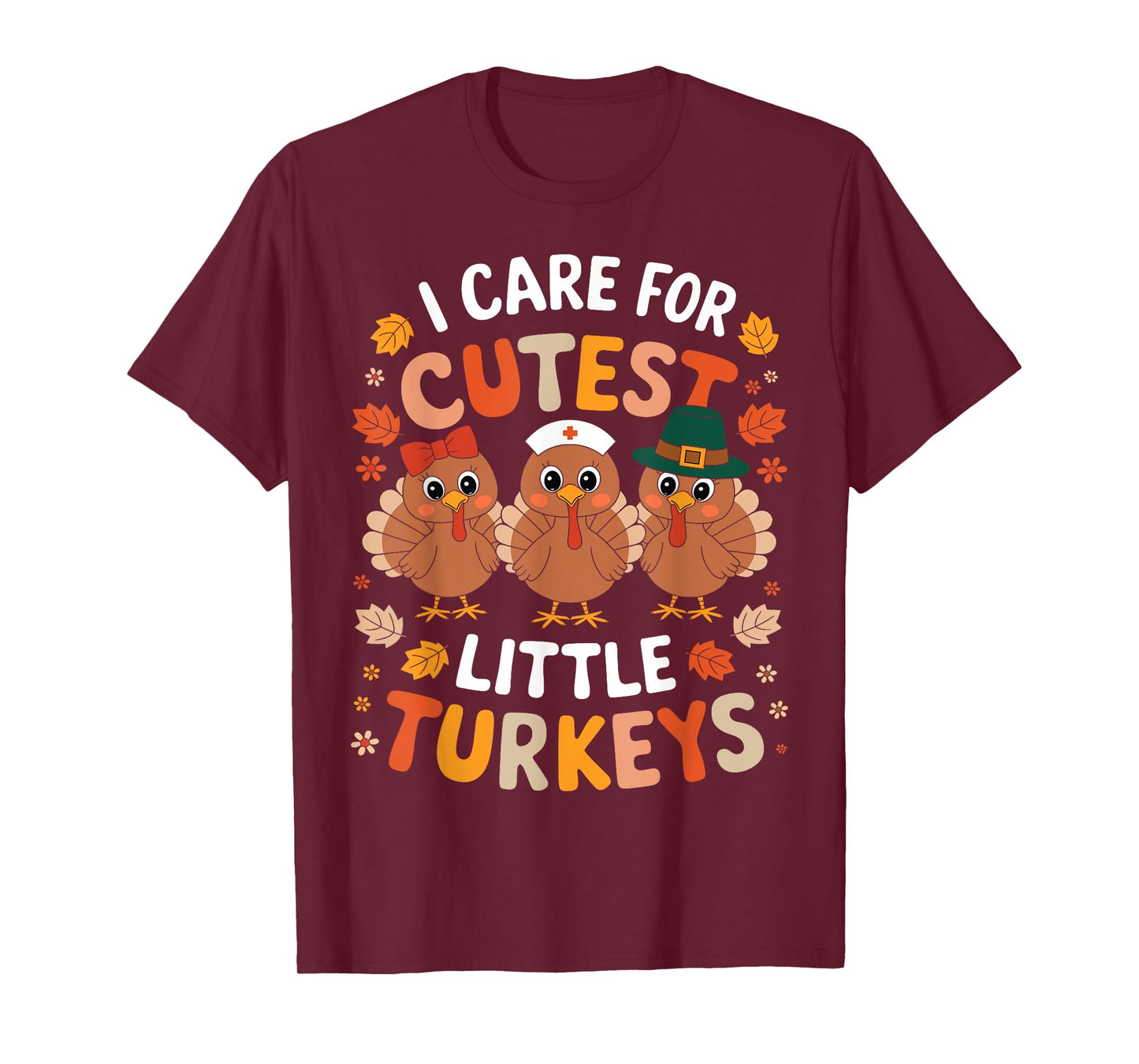 Care For Little Turkeys Nurse Fall Thanksgiving Scrub Top T-Shirt
