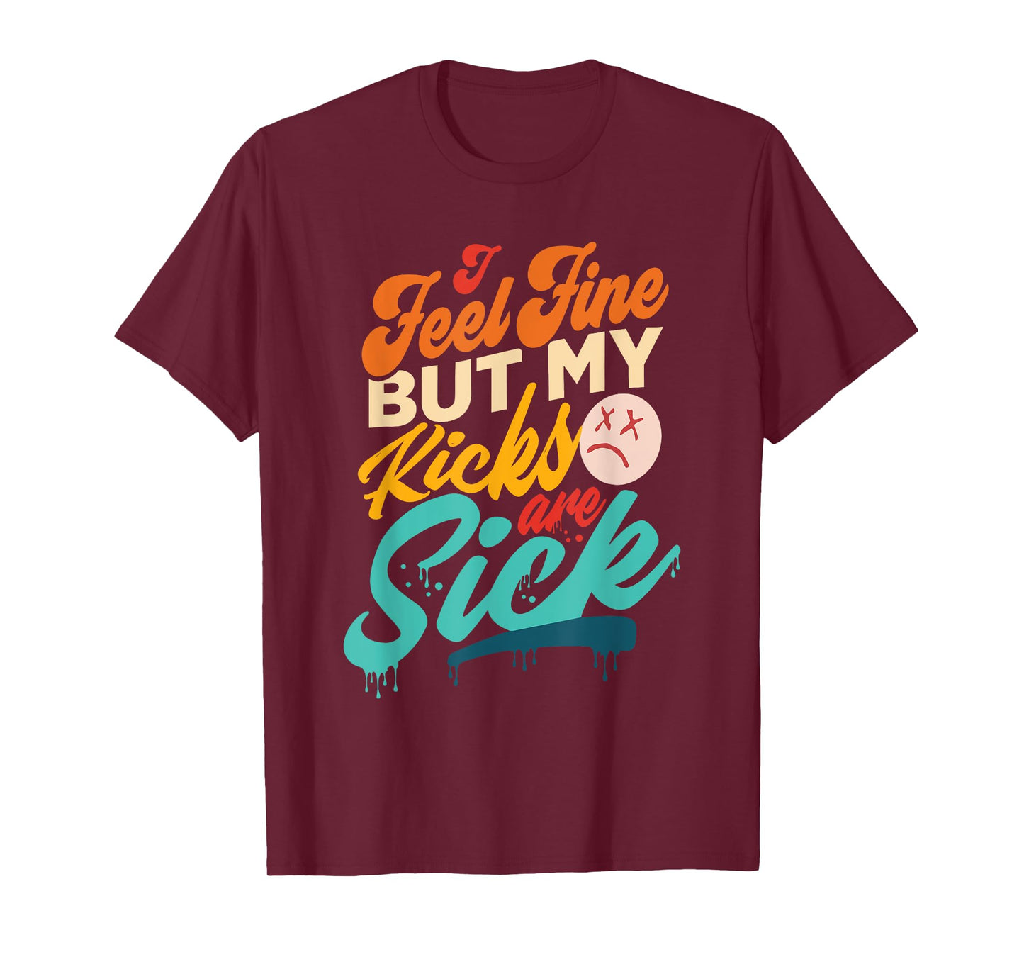 I Feel Fine But My Kicks Are Sick Retro Vintage T-Shirt