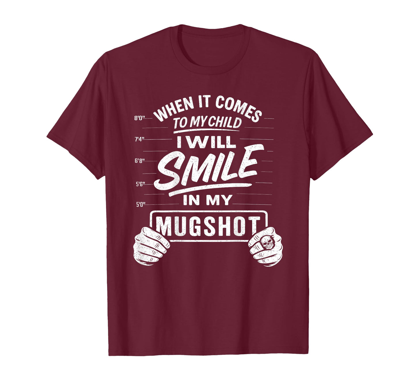 When It Comes to My Child I Will Smile in My Mugshot on Back T-Shirt