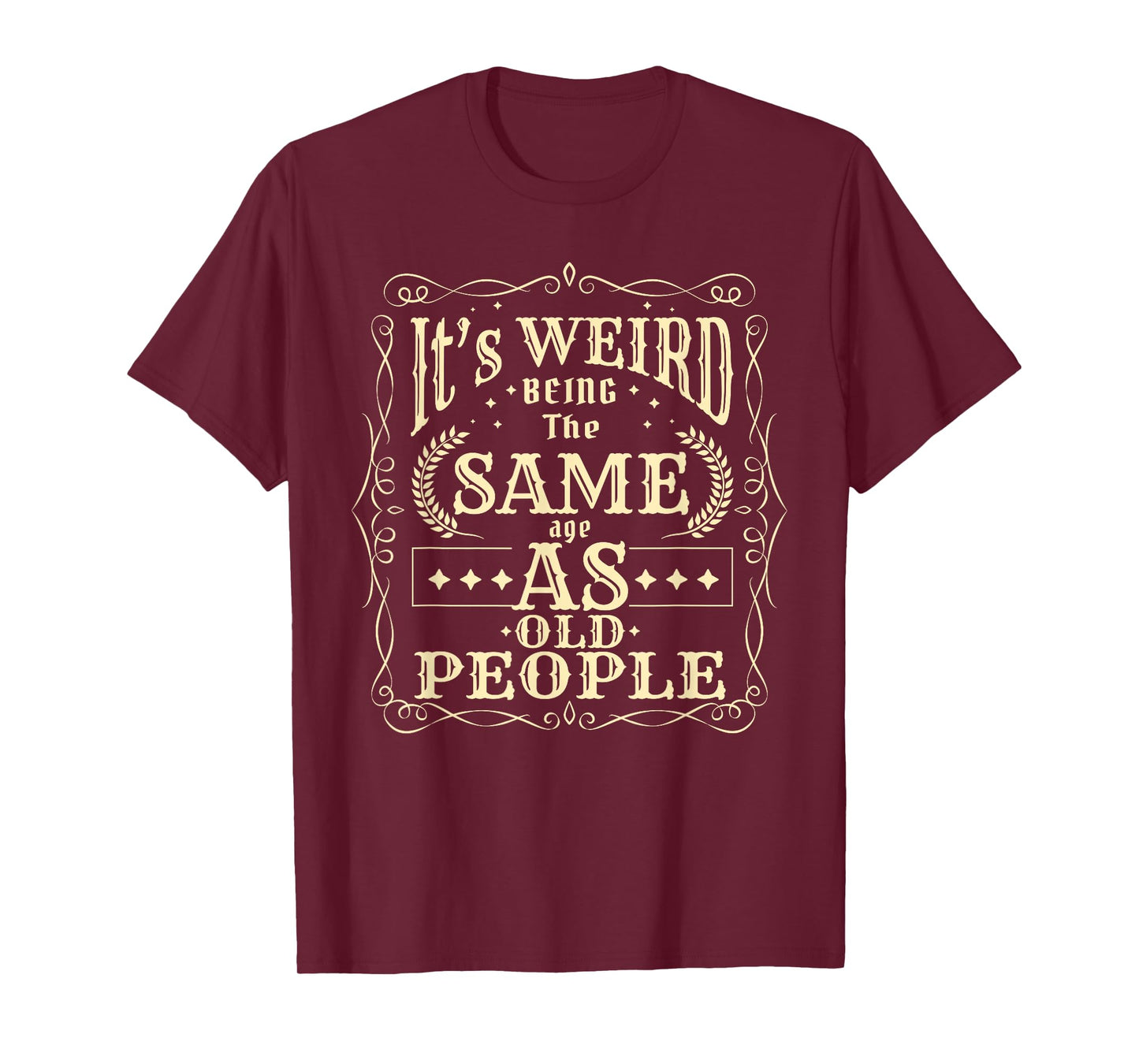 It's Weird Being The Same Age As Old People Vintage Funny T-Shirt