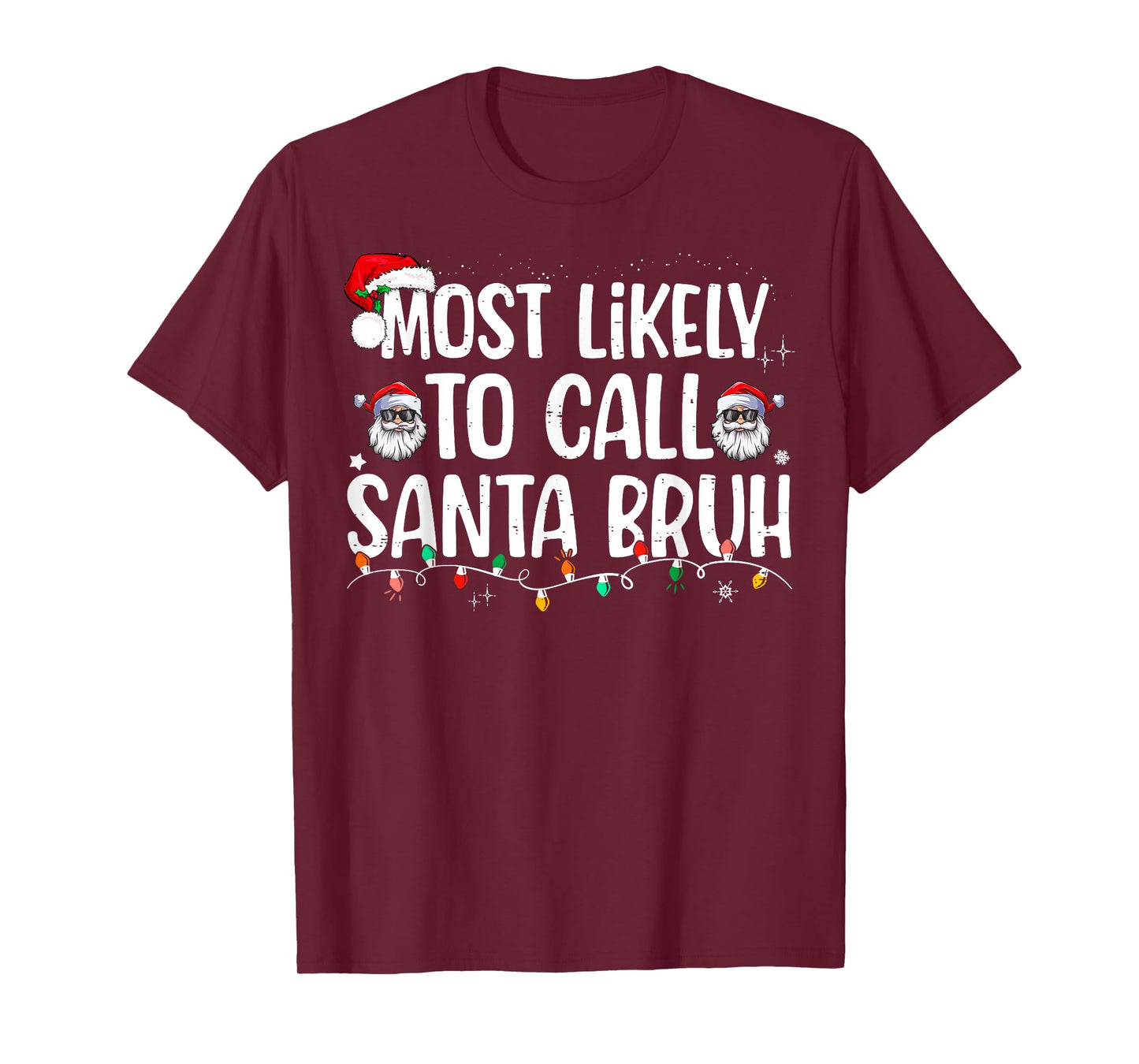 Most Likely To Call Santa Bruh Christmas Family T-Shirt