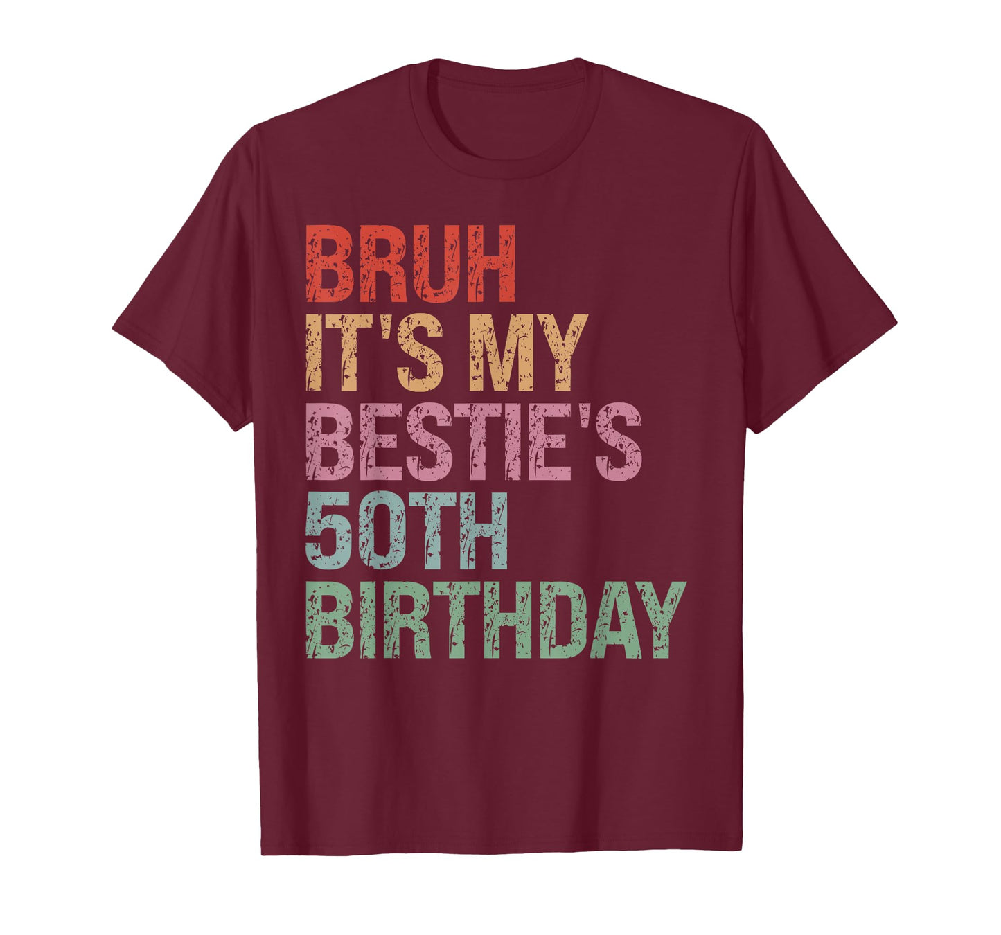 Bruh It's My Bestie's 50th Birthday Queen 50 Year Old Funny T-Shirt