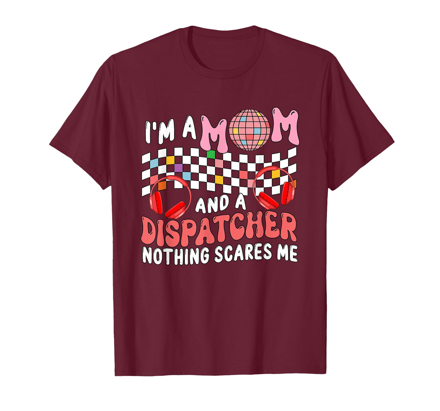 I'm A Mom And A Dispatcher Proud Job Mother's Day Family T-Shirt