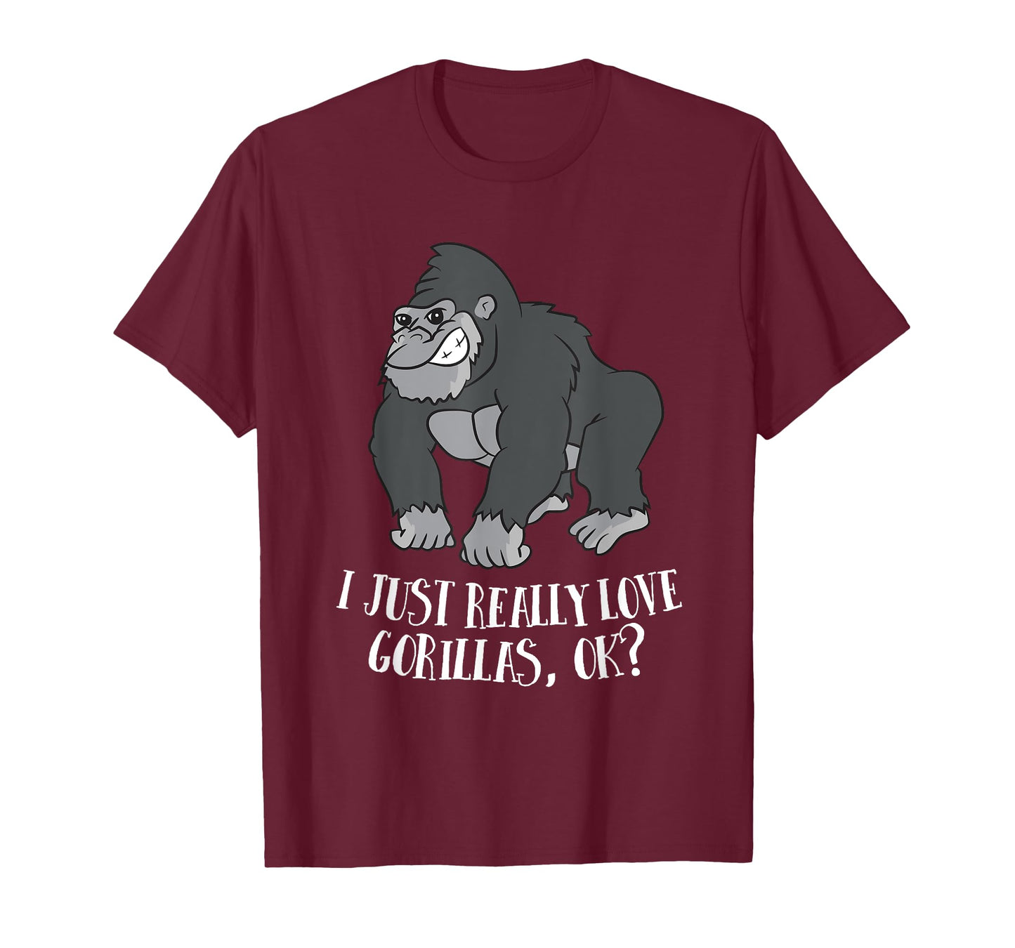 I Just Really Love Gorillas Ok Monkey Funny Gorilla T-Shirt