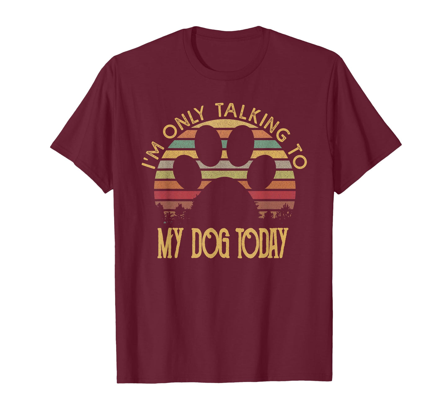 I'm Only Talking To My Dog Today T Shirt Gift T-Shirt for Men Women Girls Kids