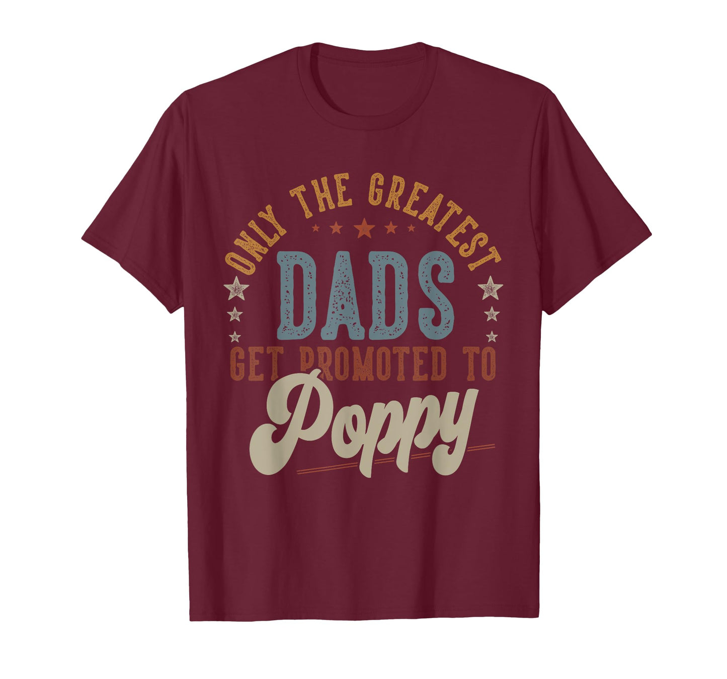 Mens Greatest Dads Get Promoted To Poppy Gifts Dad Father's Day T-Shirt