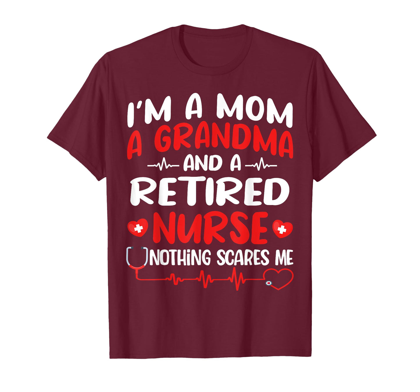 I'm A Mom And A Grandma And Retired Nurse Funny Retirement T-Shirt