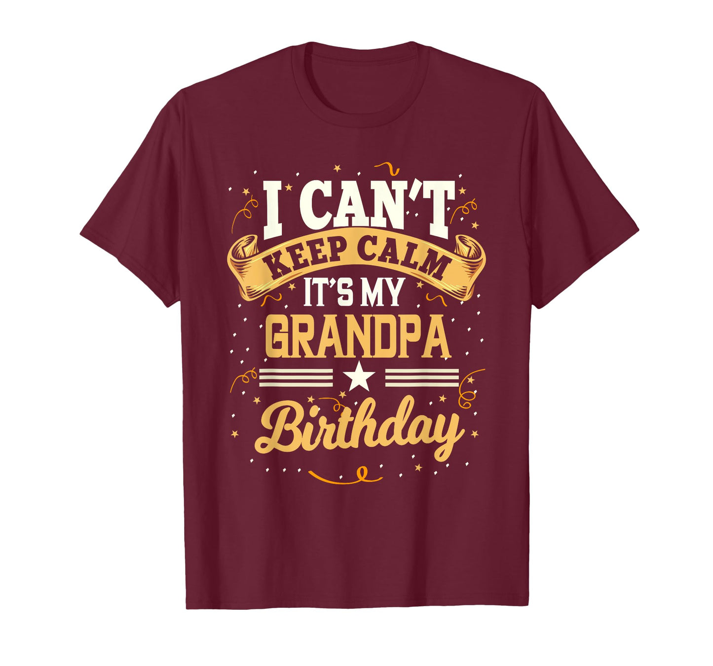 I Can't Keep Calm It's My Grandpa Birthday Party Gift T-Shirt