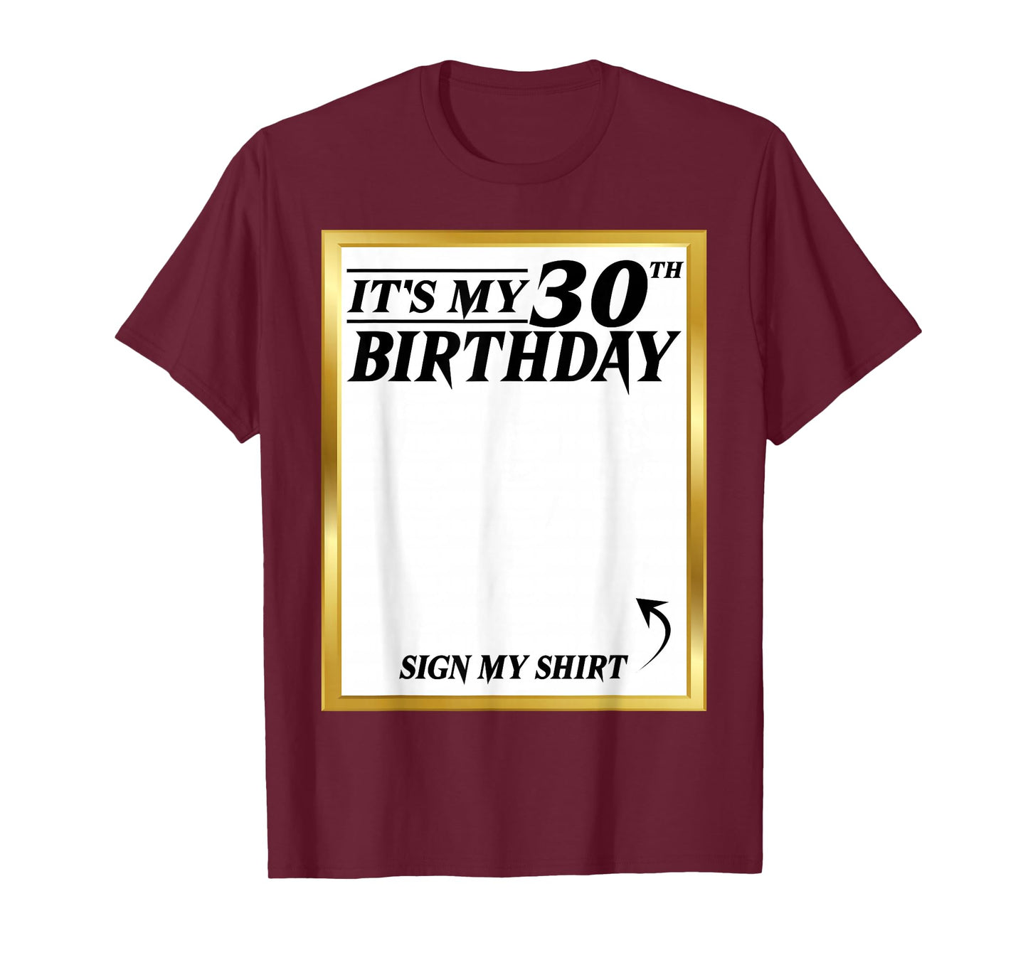 Sign My Shirt It's My 30th Birthday My 30 Years Bday Party T-Shirt
