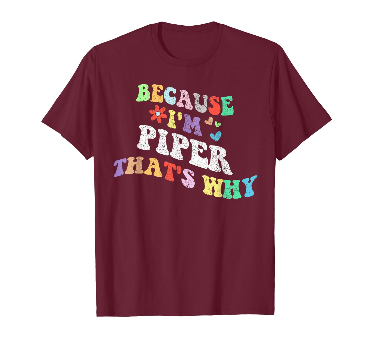 Retro Groovy Because Im Piper Thats Why Funny Custom Name T-Shirt