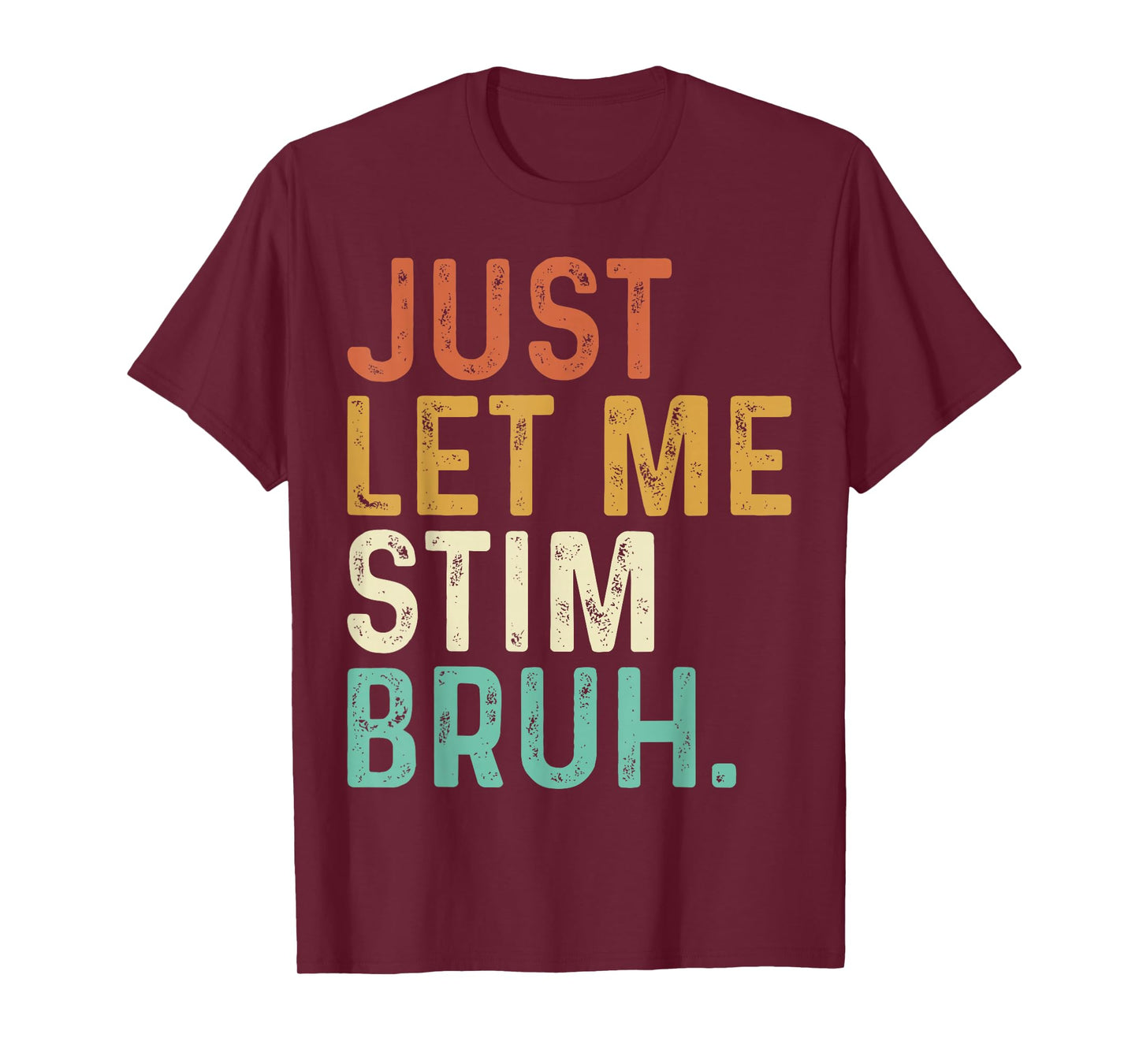 Just Let Me Stim Bruh Funny Autism Awareness Kids Men Women T-Shirt