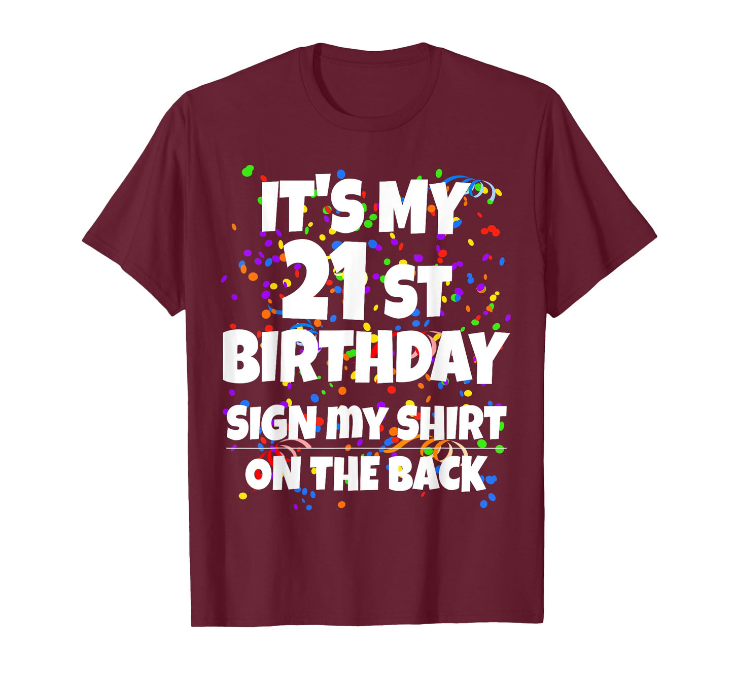 Its My 21st Birthday Sign My Shirt On The Back 21 Year Old T-Shirt