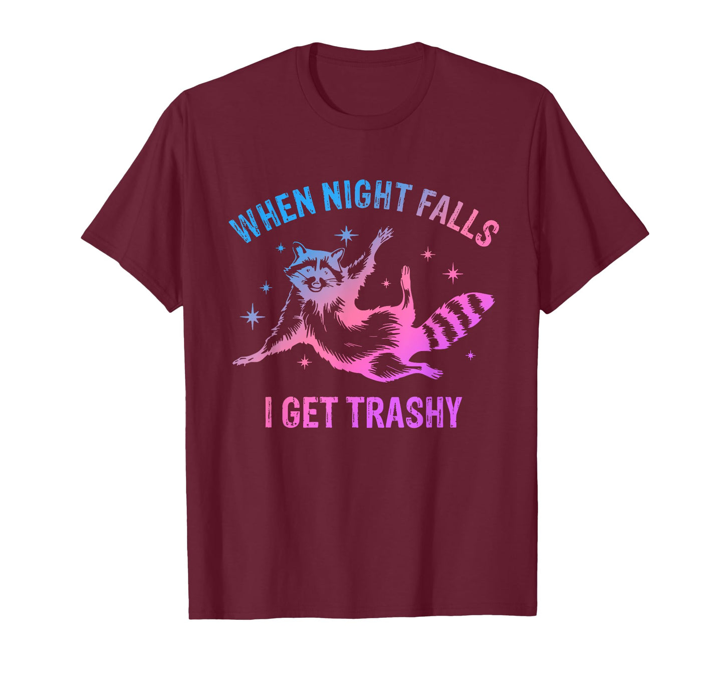 When Night Falls I Get Trashy T-Shirt
