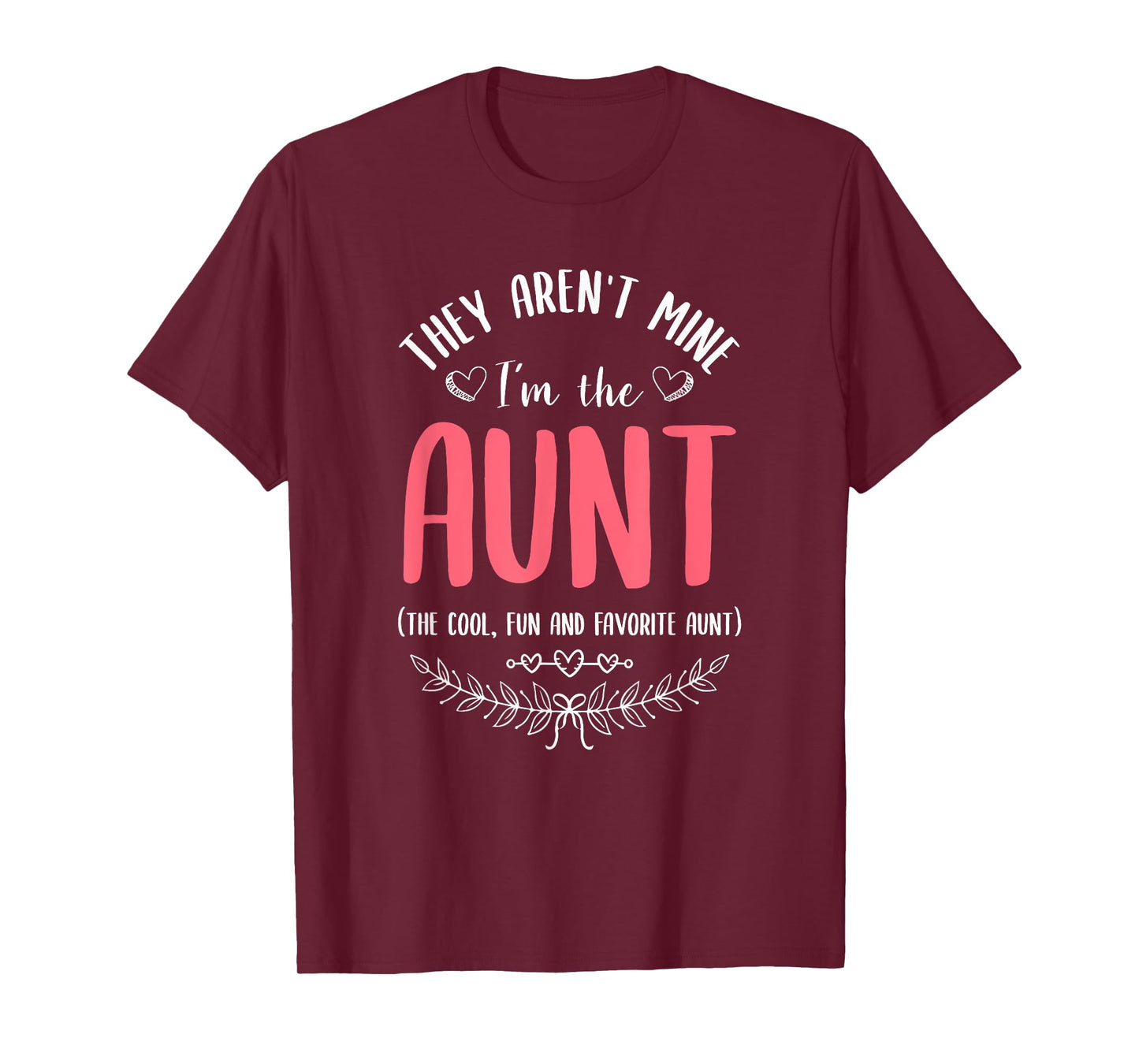 They Aren't Mine I'm The Aunt The Cool Fun & Favorite Aunt T-Shirt