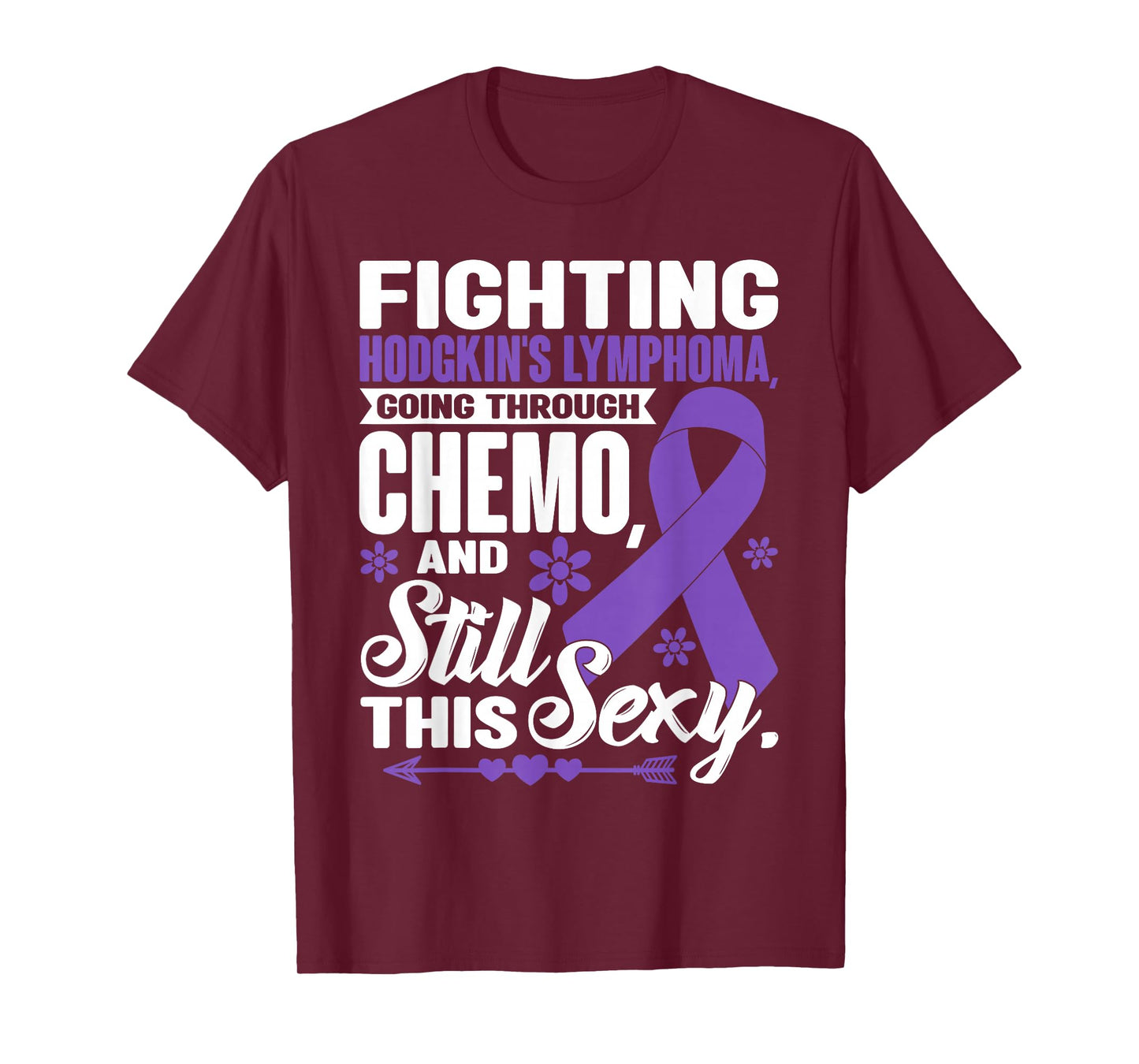 Fighting Hodgkin's Lymphoma Going Through Chemo Still Sexy T-Shirt