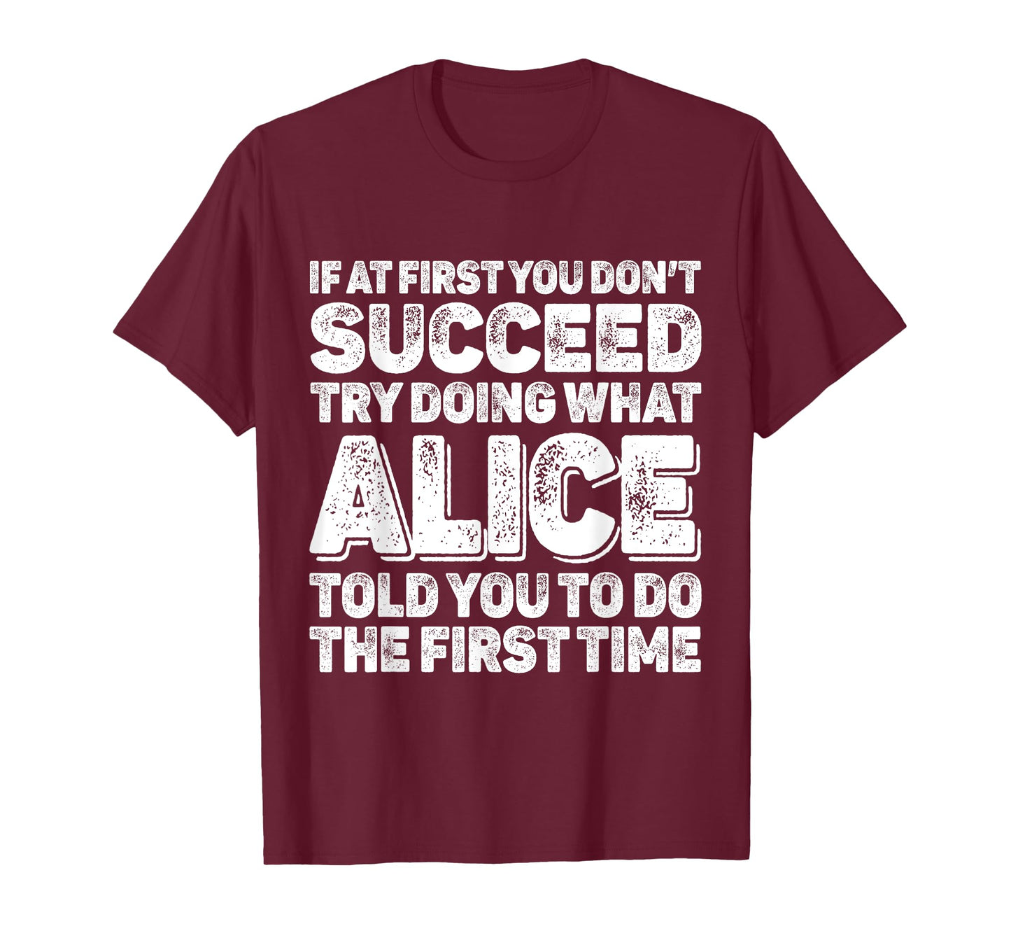 If At First You Dont Succeed Try Doing What ALICE First Name T-Shirt