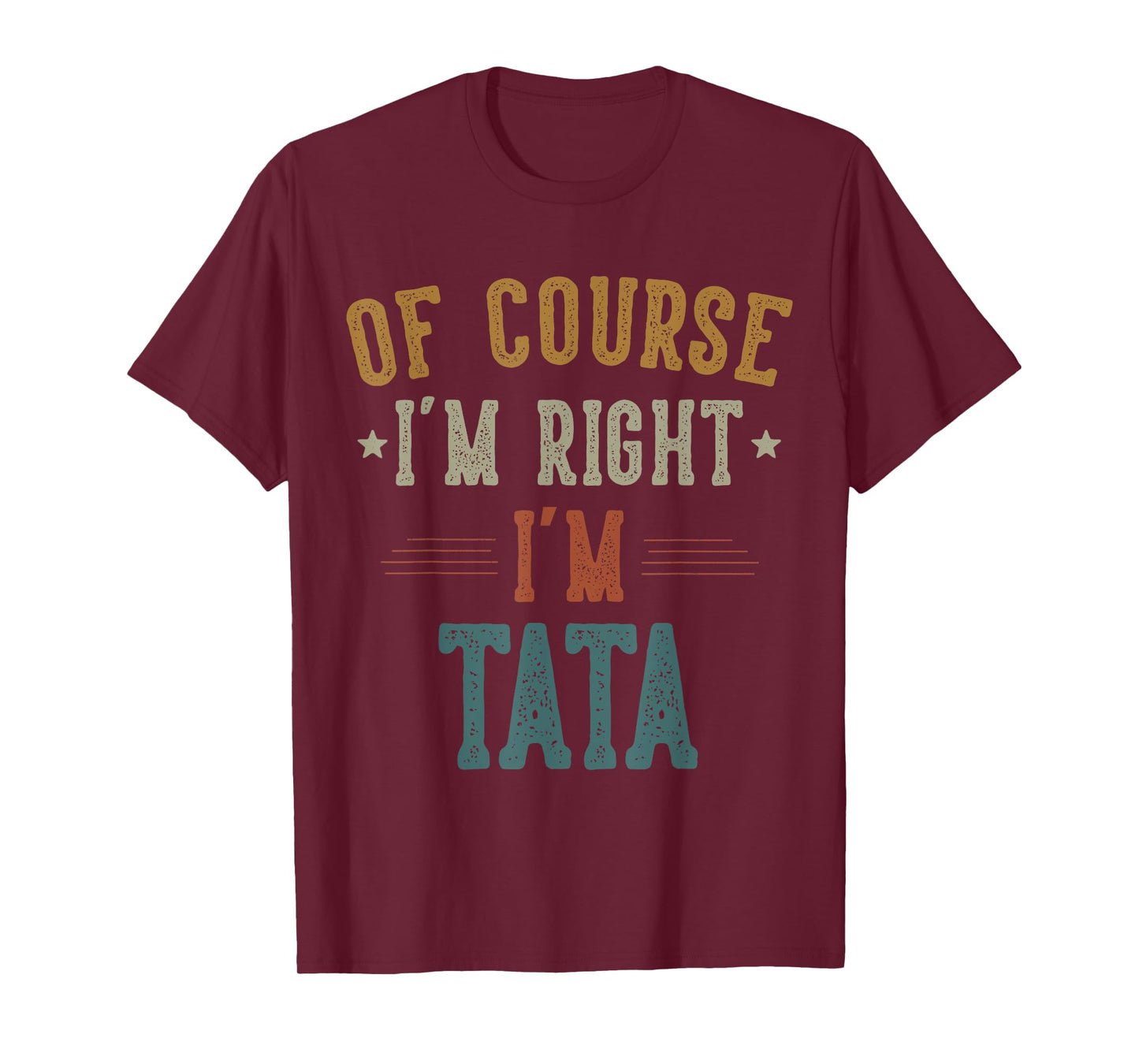 Vintage Of Course I'm Right I'm Tata Dad Gifts Father's Day T-Shirt