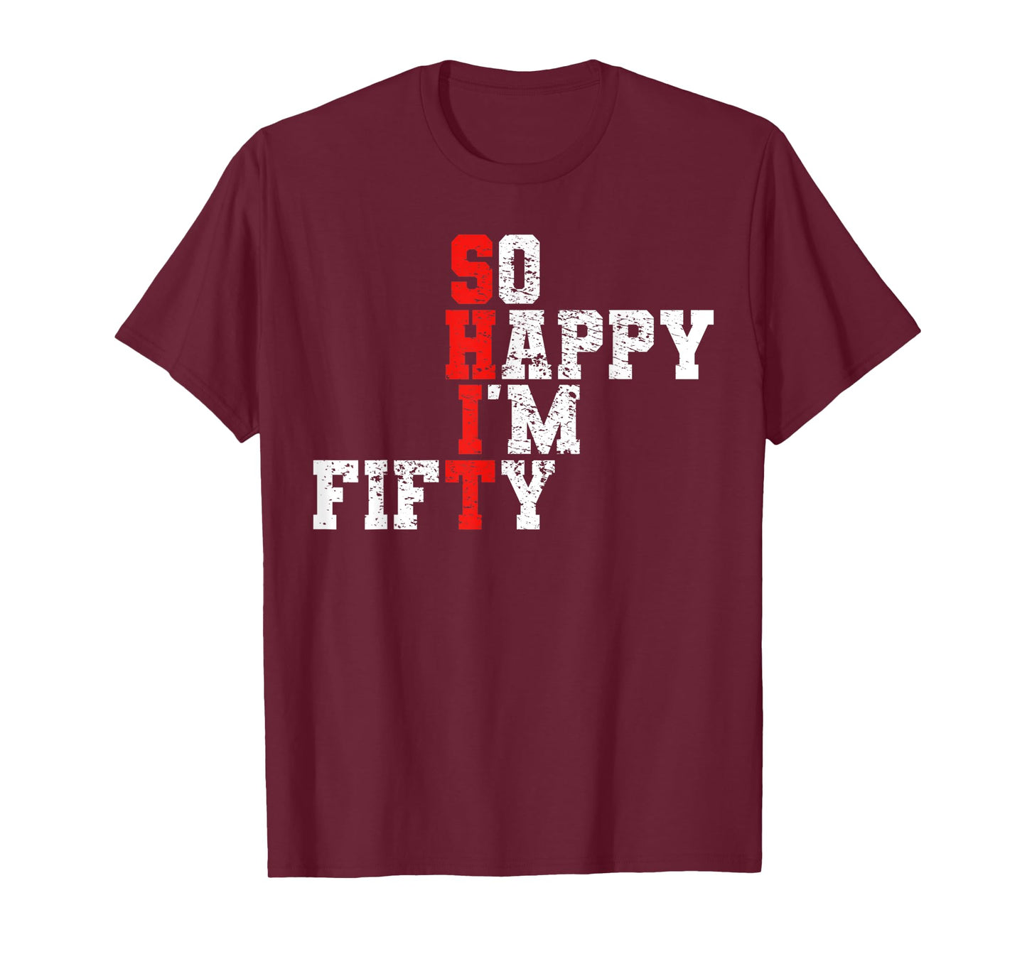 50th Birthday - So Happy I'm Fifty 50 Years Old T-Shirt