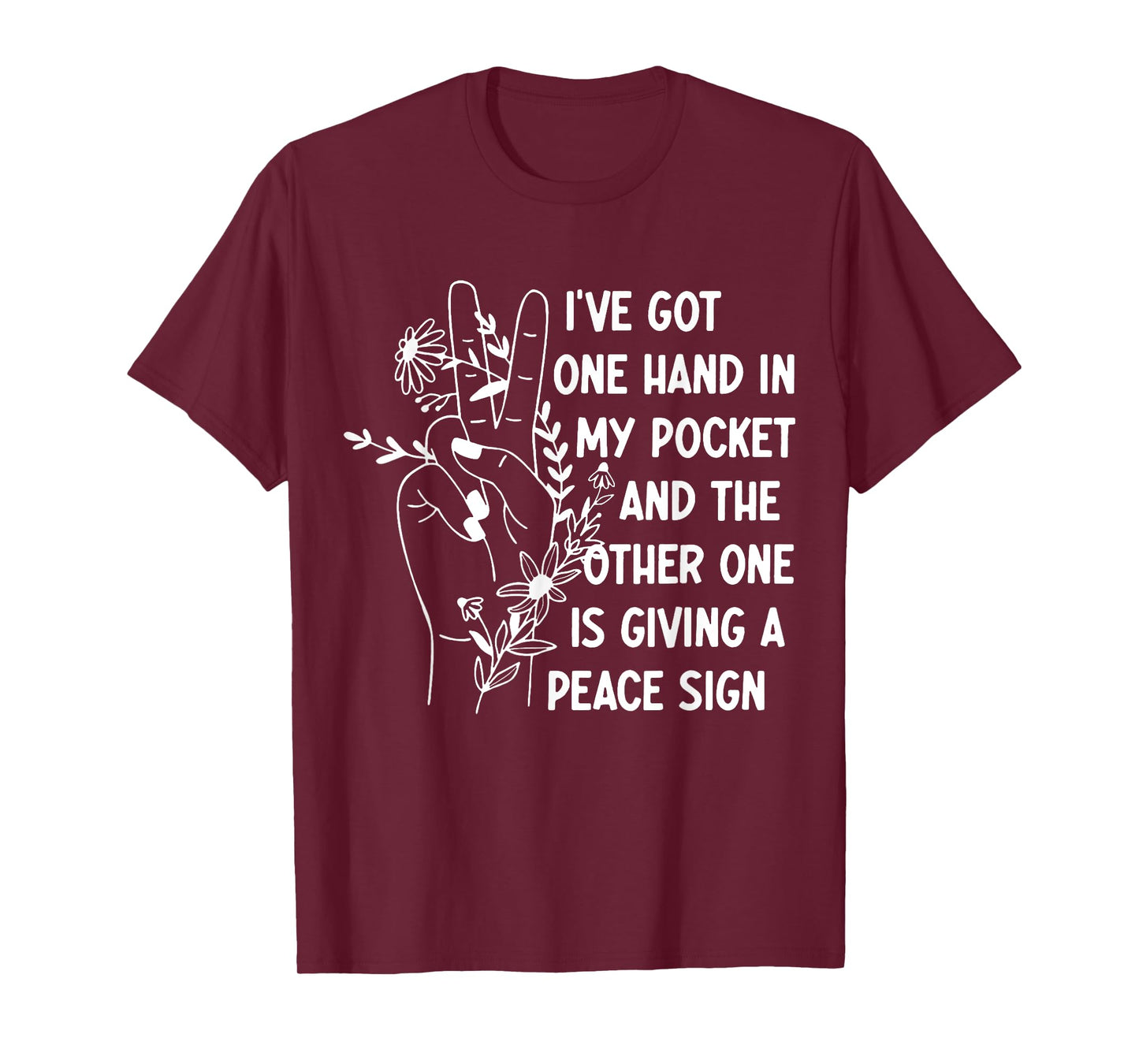 I've Got One Hand In My Pocket Funny Saying T-Shirt