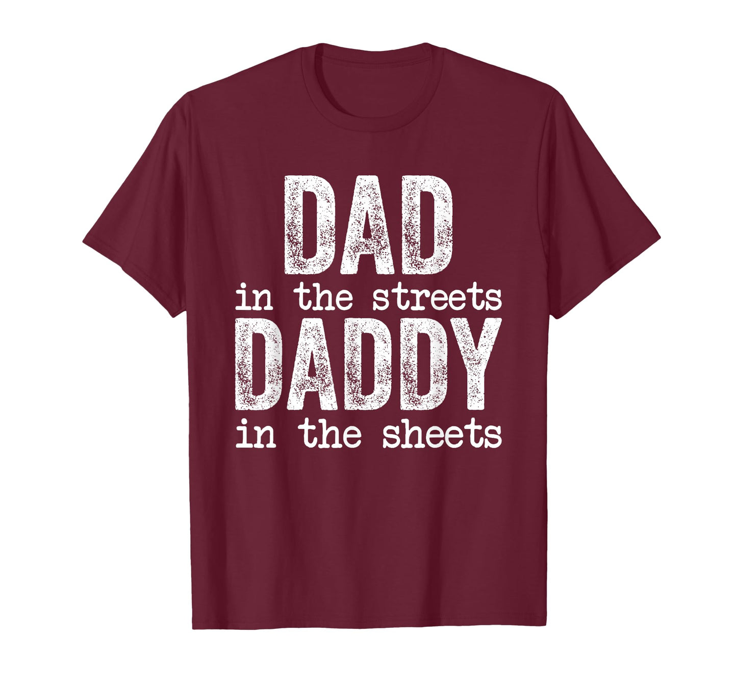 Dad In The Streets Daddy In The Sheets Father's Day Funny T-Shirt