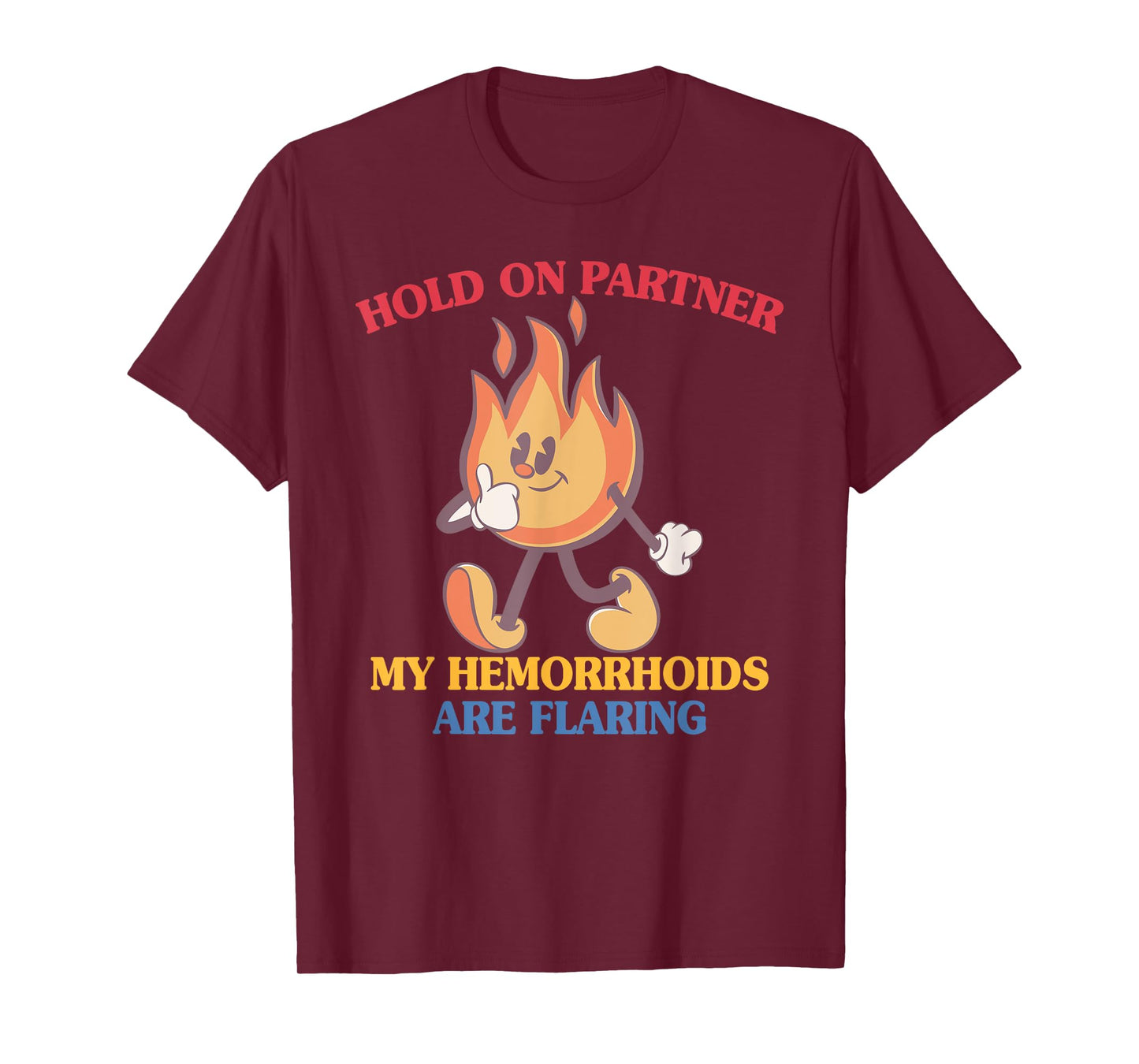 Hold On Partner My Hemorrhoids Are Flaring T-Shirt