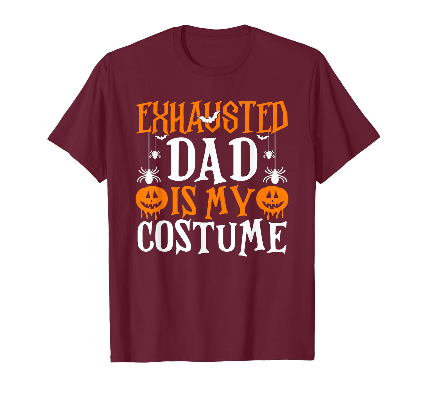 Exhausted Dad Is My Costume Shirt Funny Papa Halloween T-Shirt