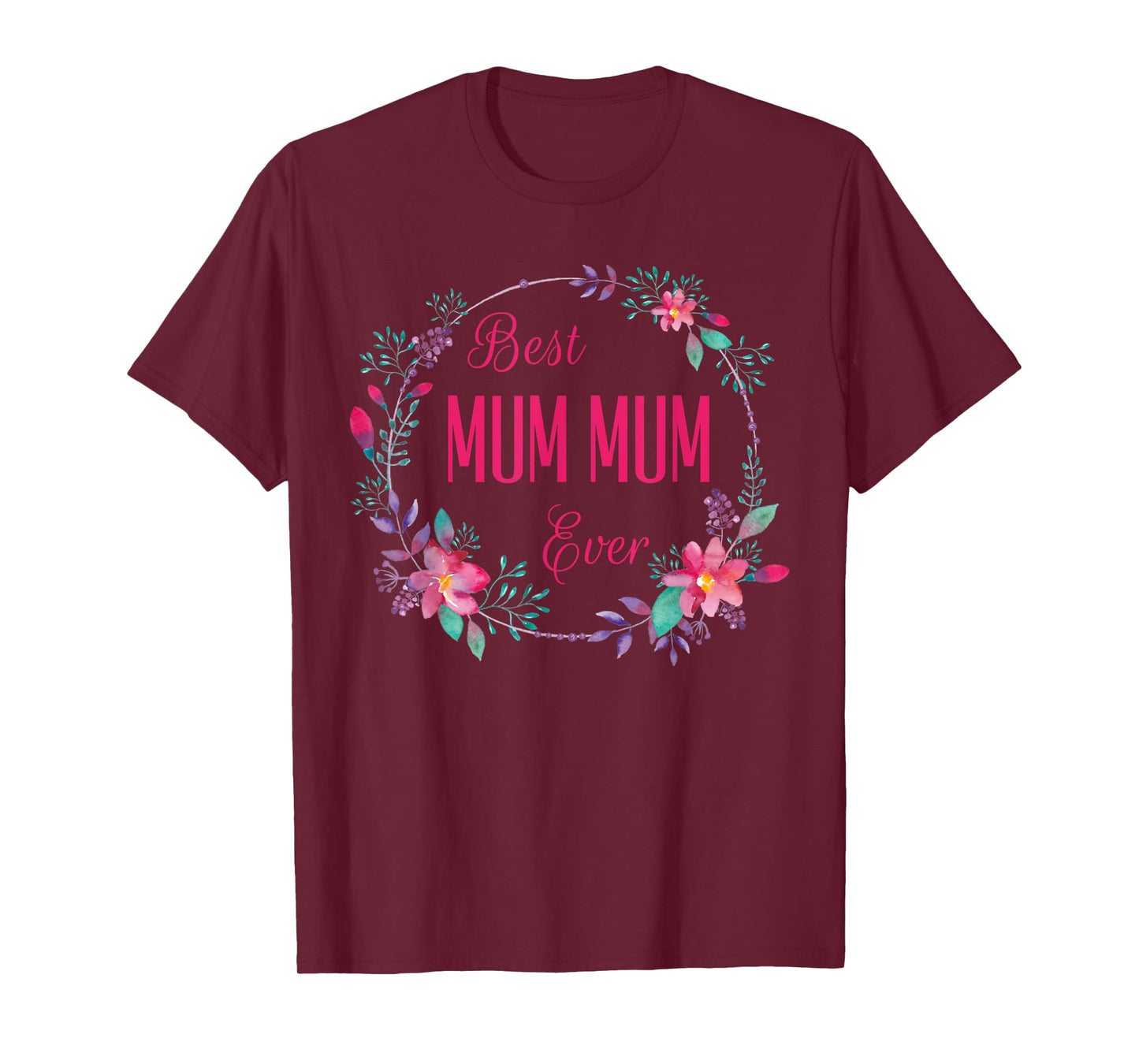 Best Mum Mum Ever with Pink Floral Fun Aunt Grandma Mom Gift T-Shirt