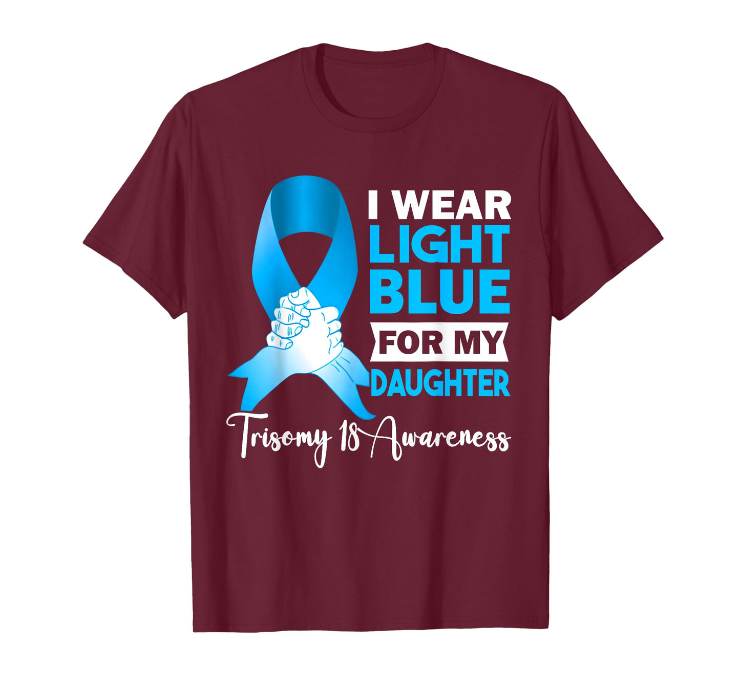 I Wear Light Blue For My Daughter Trisomy 18 Awareness T-Shirt
