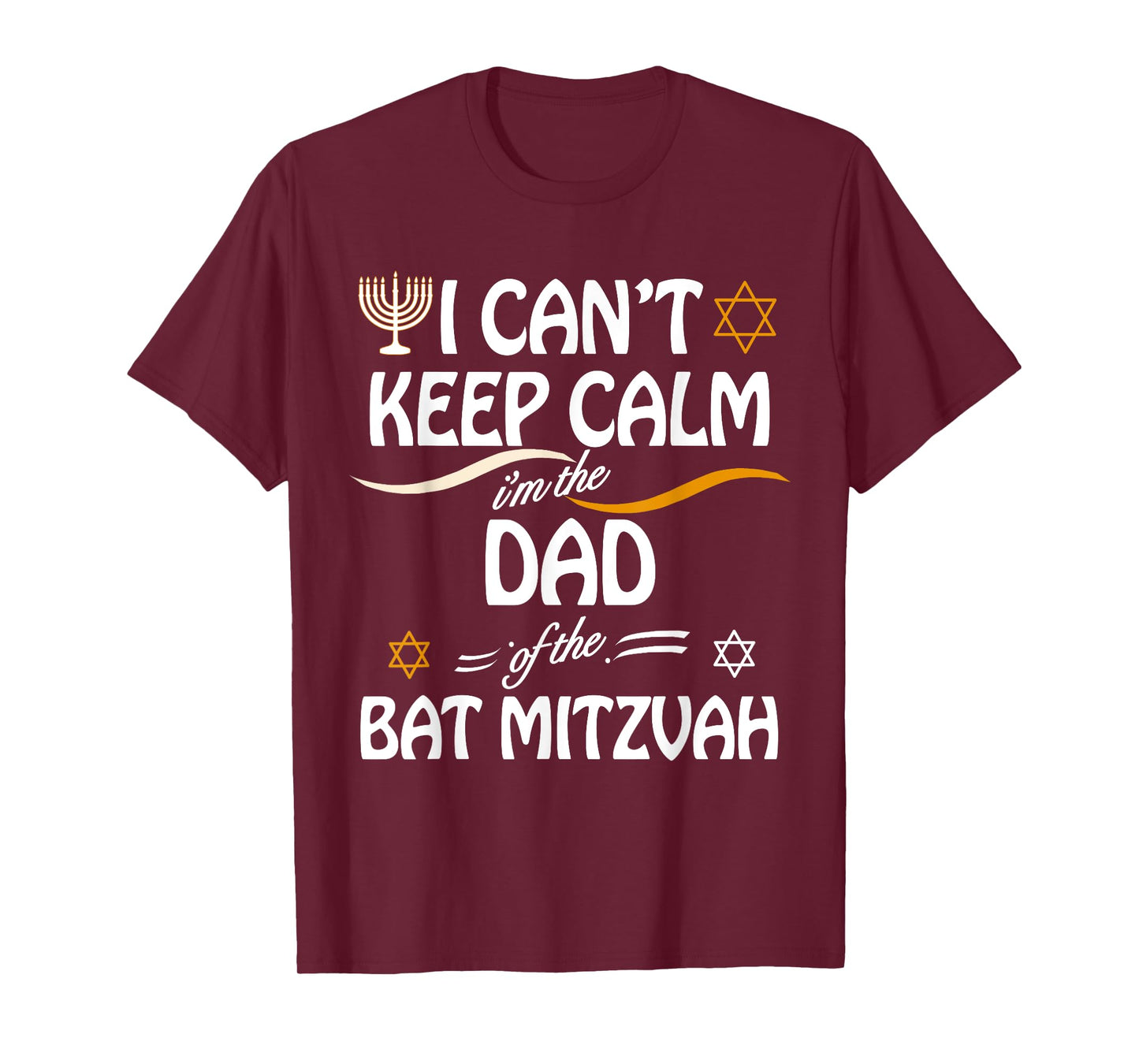 I Can't Keep Calm I'm The Dad of the Bat Mitzvah T-Shirt