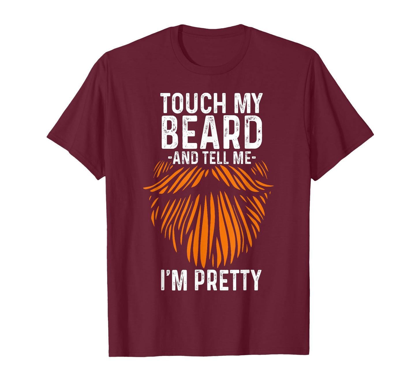 Touch My Beard And Tell Me I'm Pretty Funny Fathers Day T-Shirt