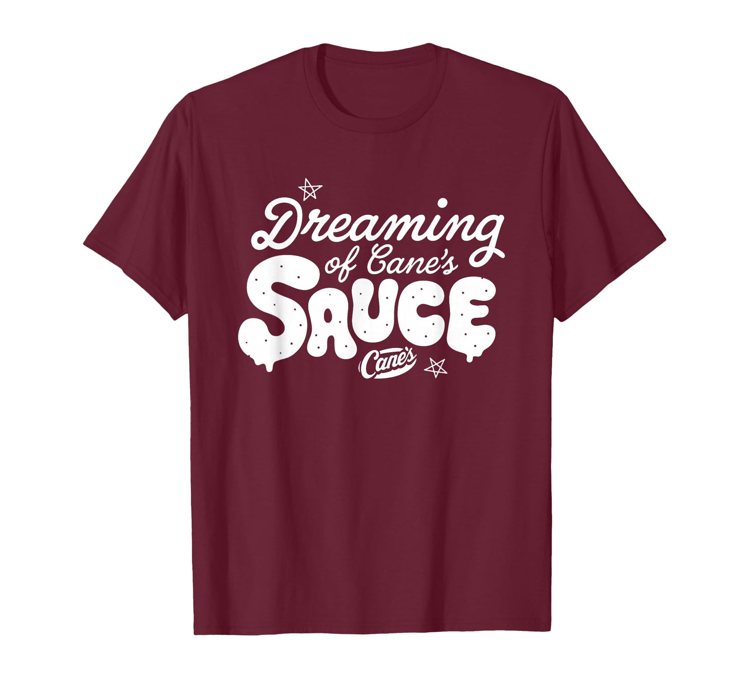 Dreaming of Cane's Sauce Funny for Men Women T-Shirt