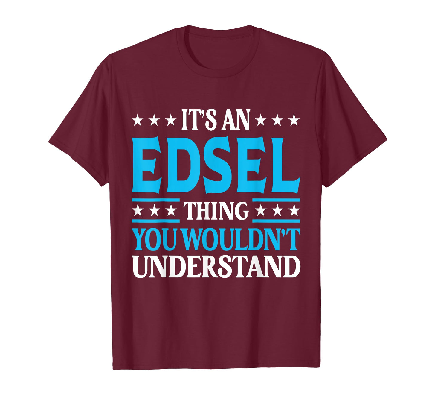 It's An Edsel Thing Wouldn't Understand Personal Name Edsel T-Shirt