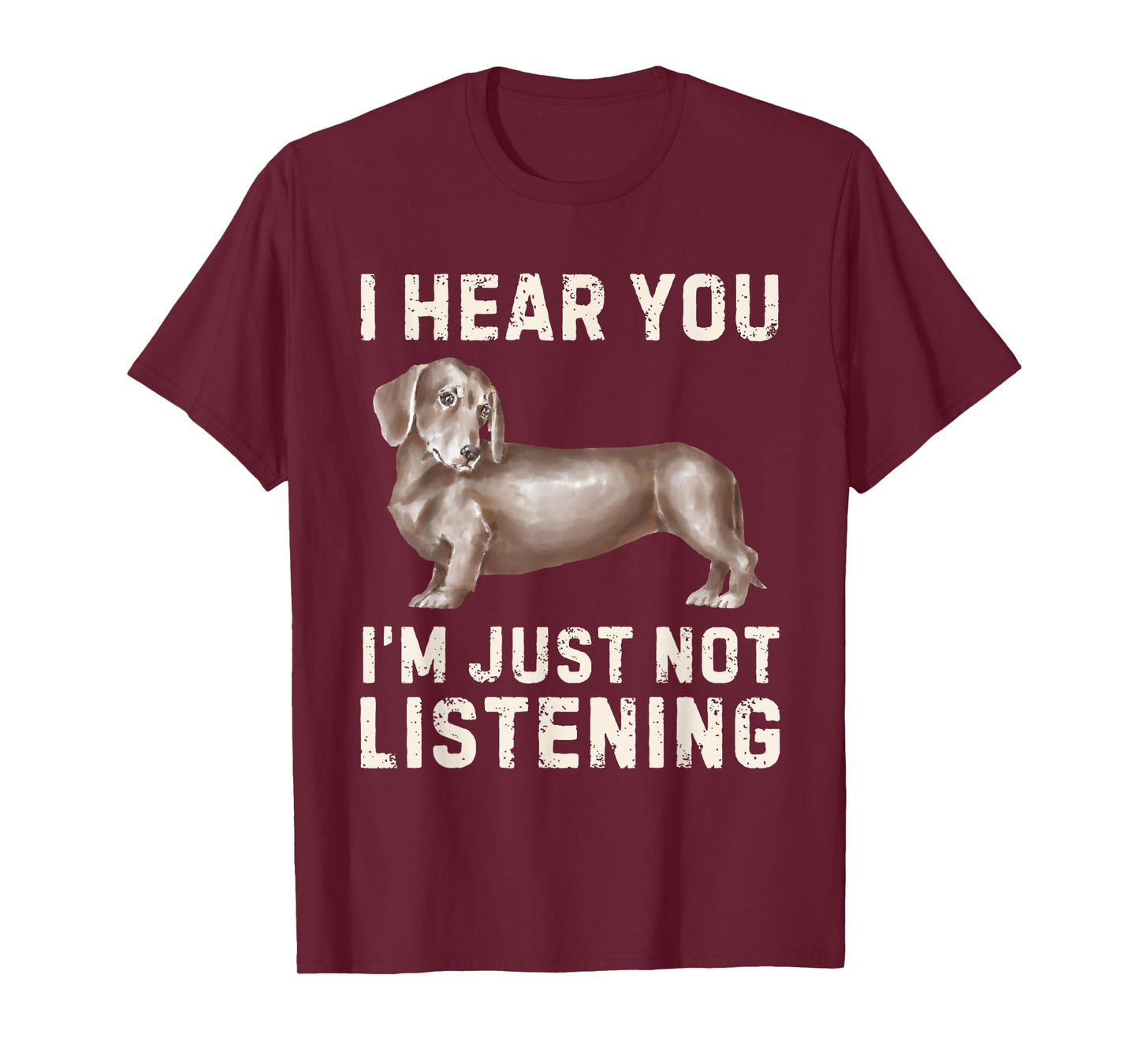 Cute Dachshund I Hear You Not Listening Funny Wiener Dog T-Shirt